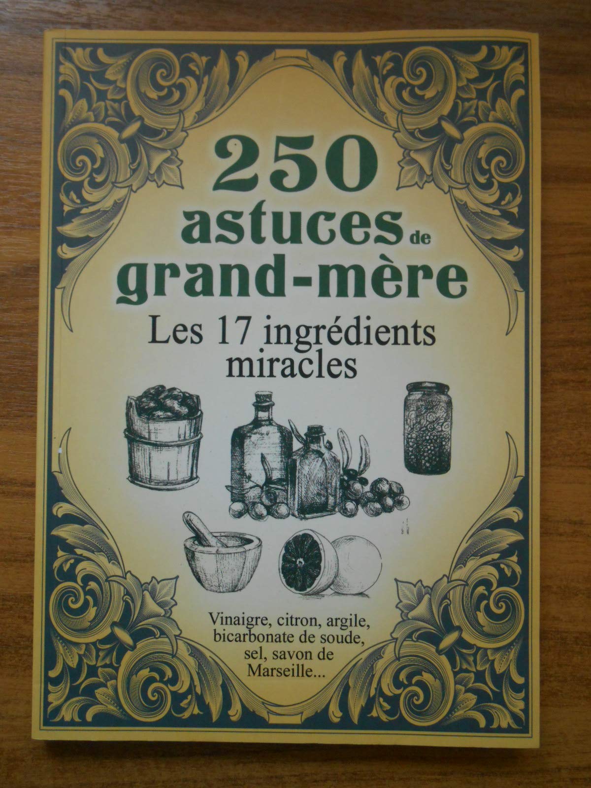 250 astuces de Grand-Mère Les 17 ingrédients miracles / de Sousa, Sonia / Réf49619