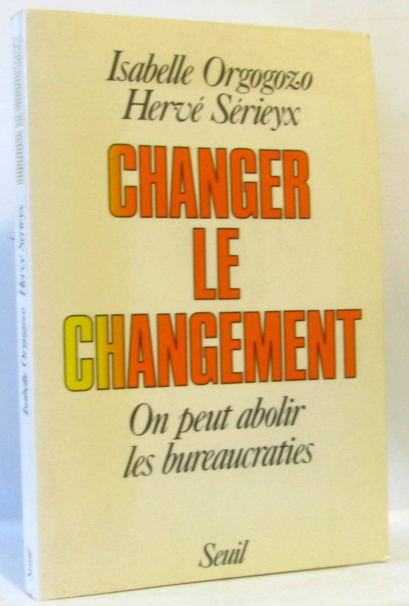 Changer le changement. On peut abolir les bureaucraties 9782020106931
