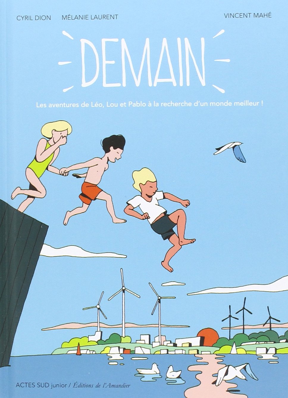 Demain: Les aventures de Léo, Lou et Pablo à la recherche d'un monde meilleur 9782330056209