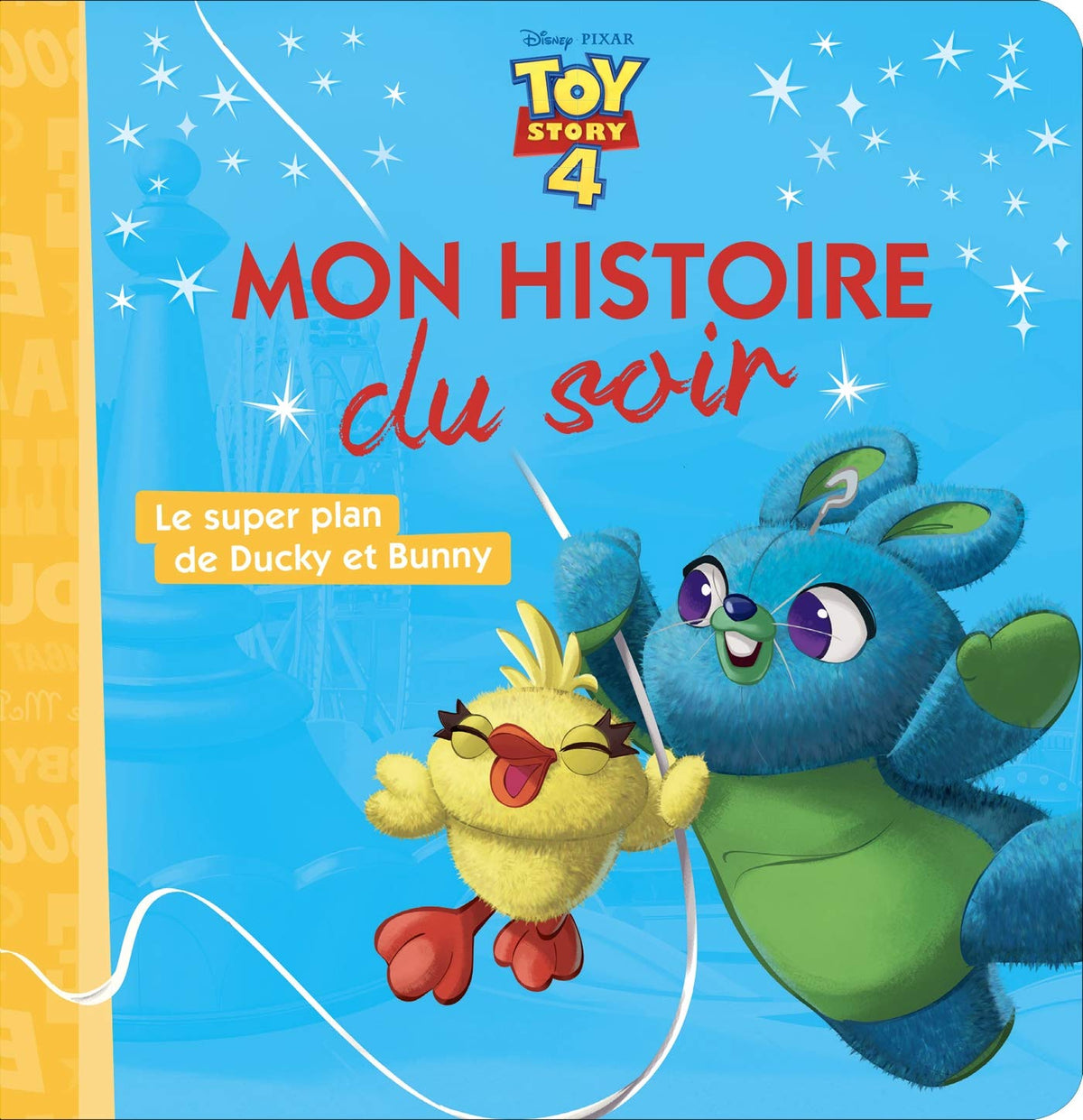 TOY STORY 4 - Mon Histoire du Soir - Le super plan de Ducky et Bunny - Disney Pixar 9782017095026
