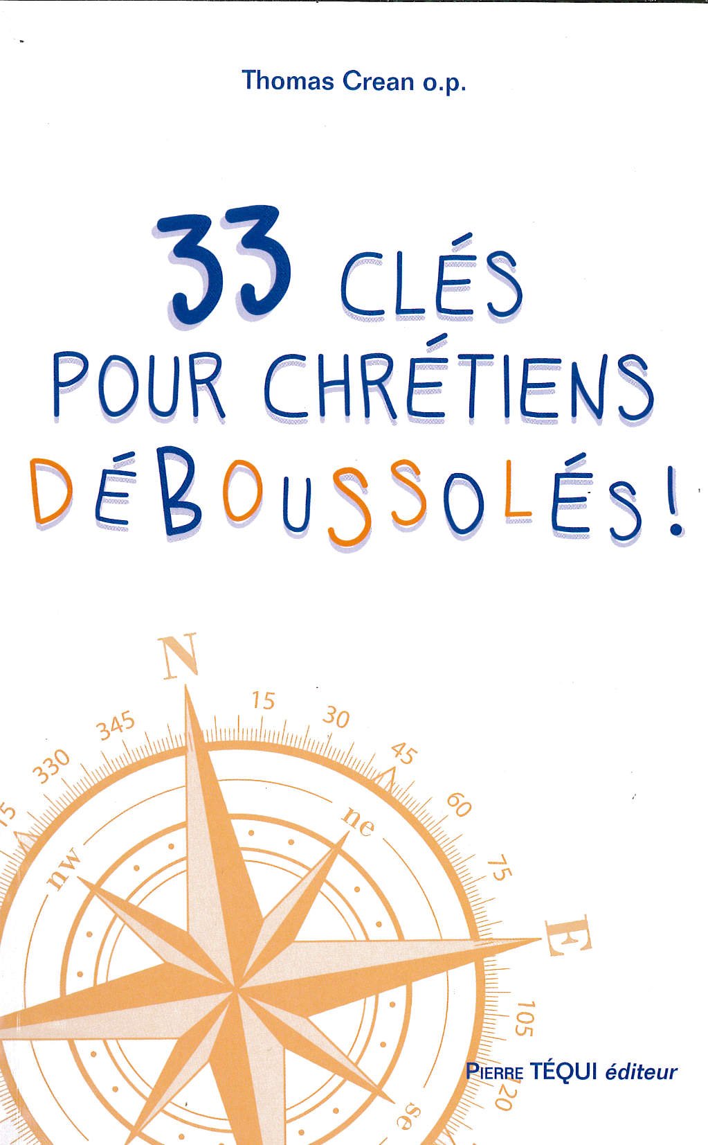 33 Clés pour Chrétiens Déboussolés ! 9782740317754