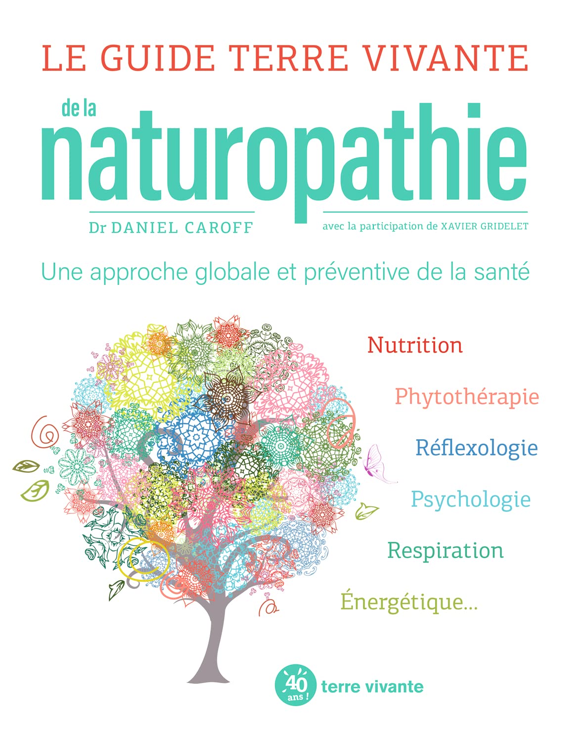 Le guide Terre vivante de la naturopathie: Une approche globale et préventive de la santé 9782360985197