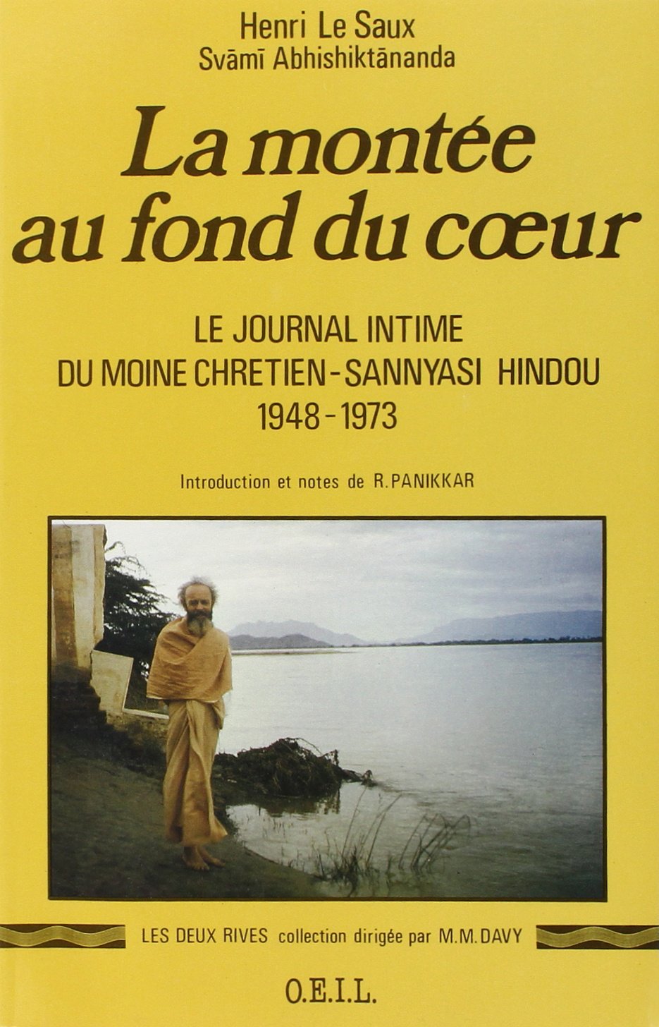 La Montée au fond du coeur: Le journal intime du moine chrétien-sannyasi hindou, 1948-1973 9782868390769