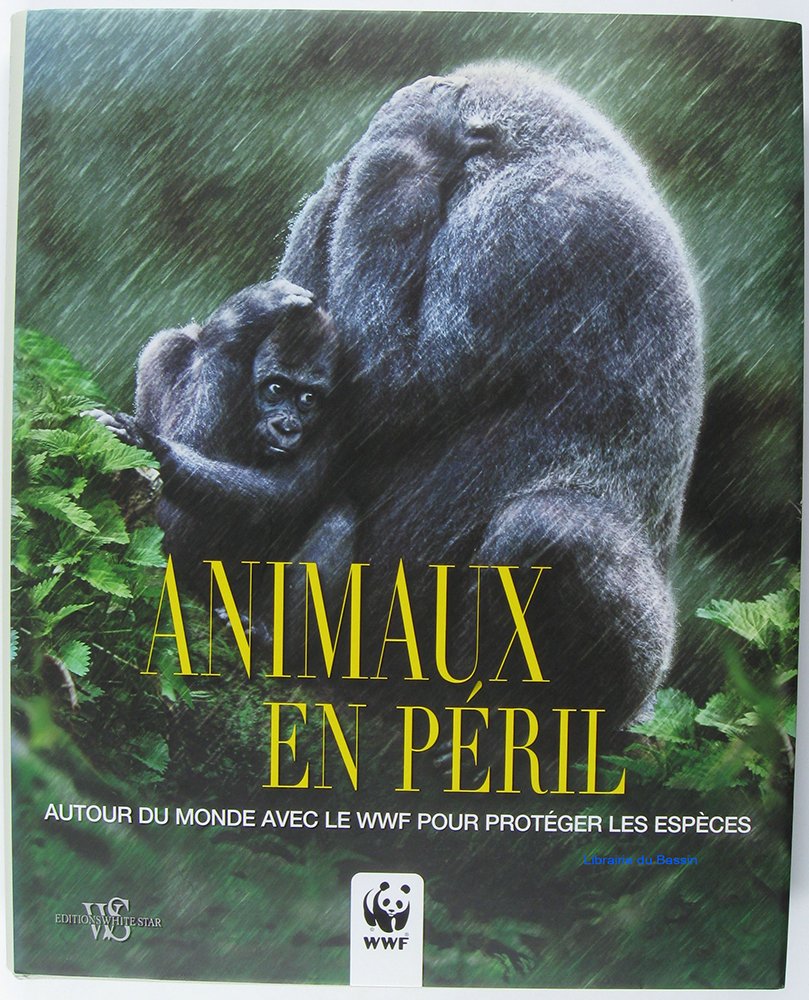 Animaux en péril: Autour du monde avec le WWF pour protéger les espèces 9788861121492