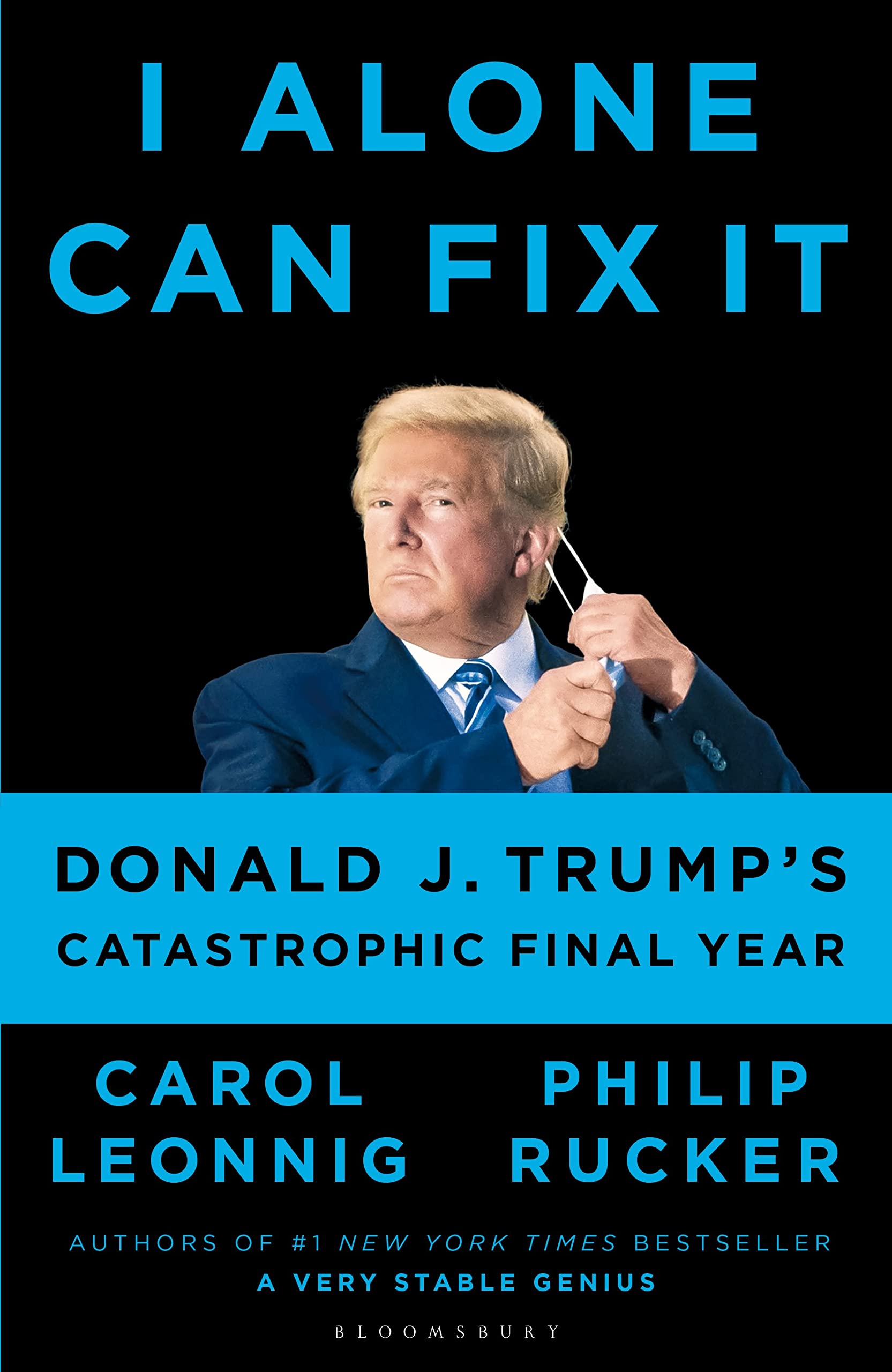 I Alone Can Fix It: Donald J. Trump's Catastrophic Final Year 9781526642653