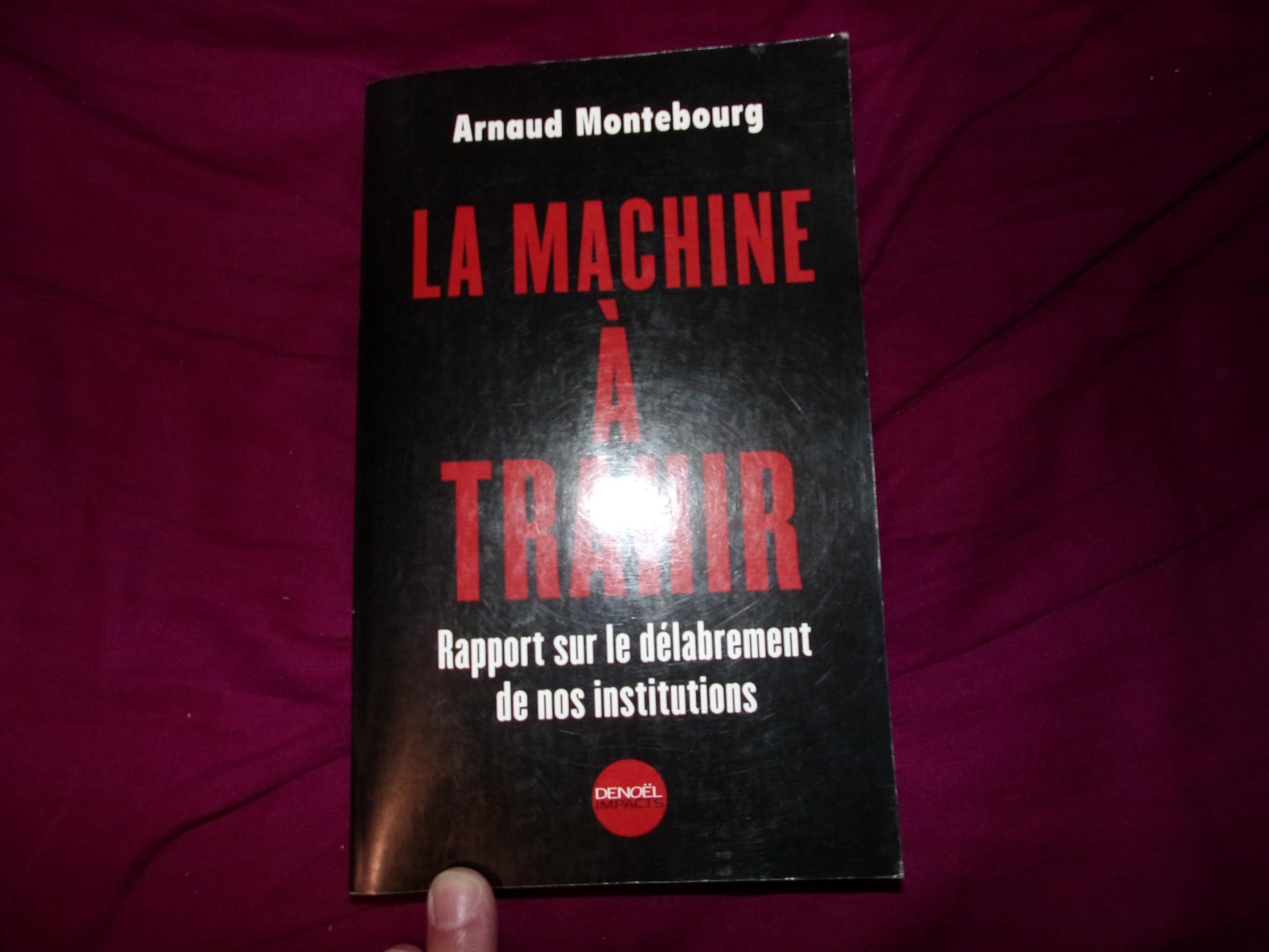 La Machine à trahir : Rapport sur le délabrement de nos institutions 9782702844397
