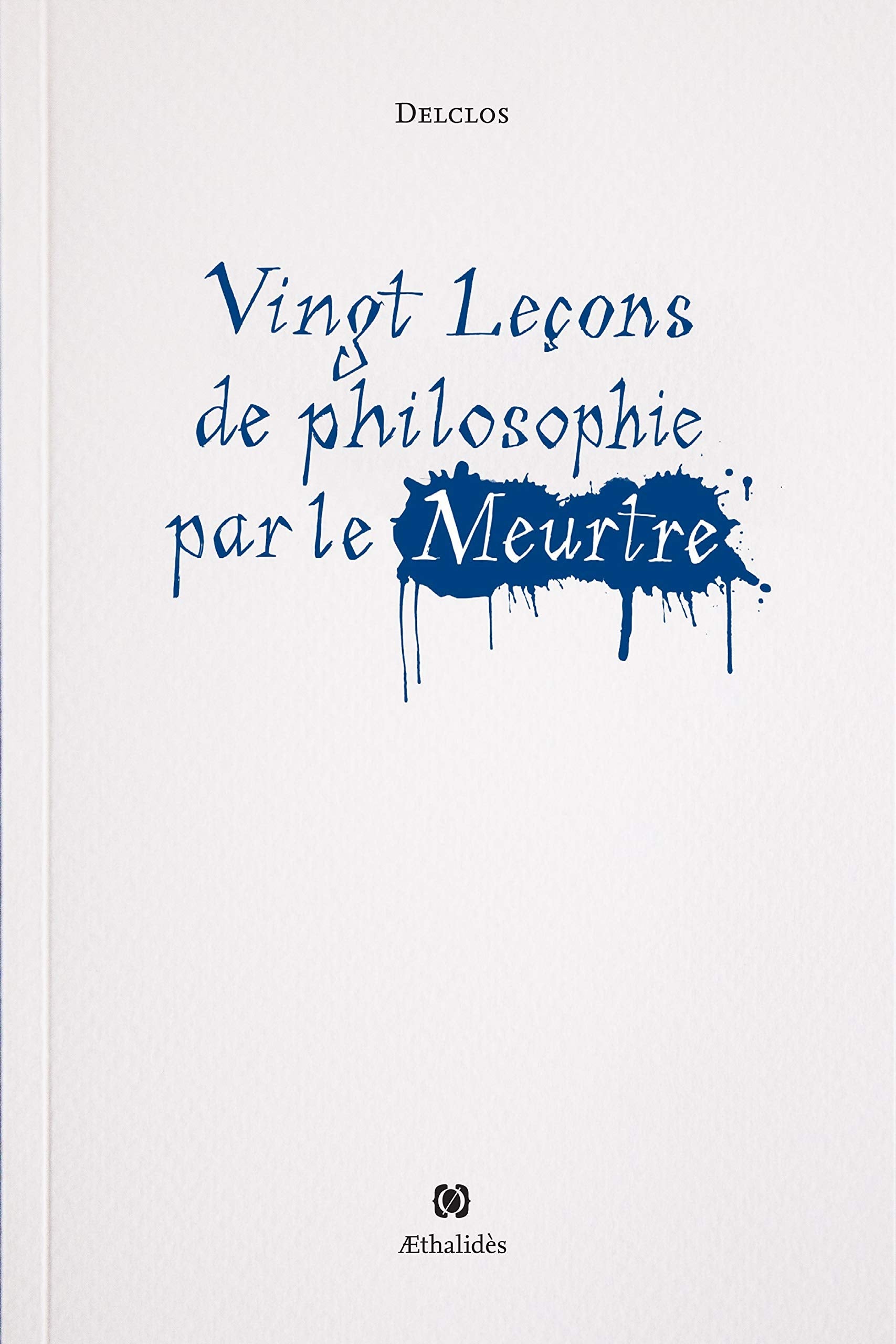 Vingt leçons de philosophie par le meurtre 9782955675229