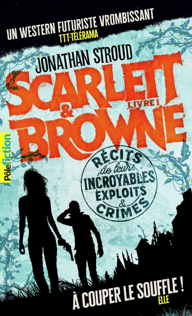 Scarlett et Browne: Récits de leurs incroyables exploits et crimes (1) 9782075189071