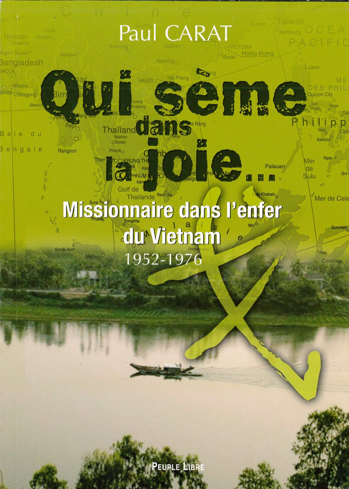 Qui sème dans la joie : Missionaire dans l'enfer du Vietnam, 1952-1976 9782907655491