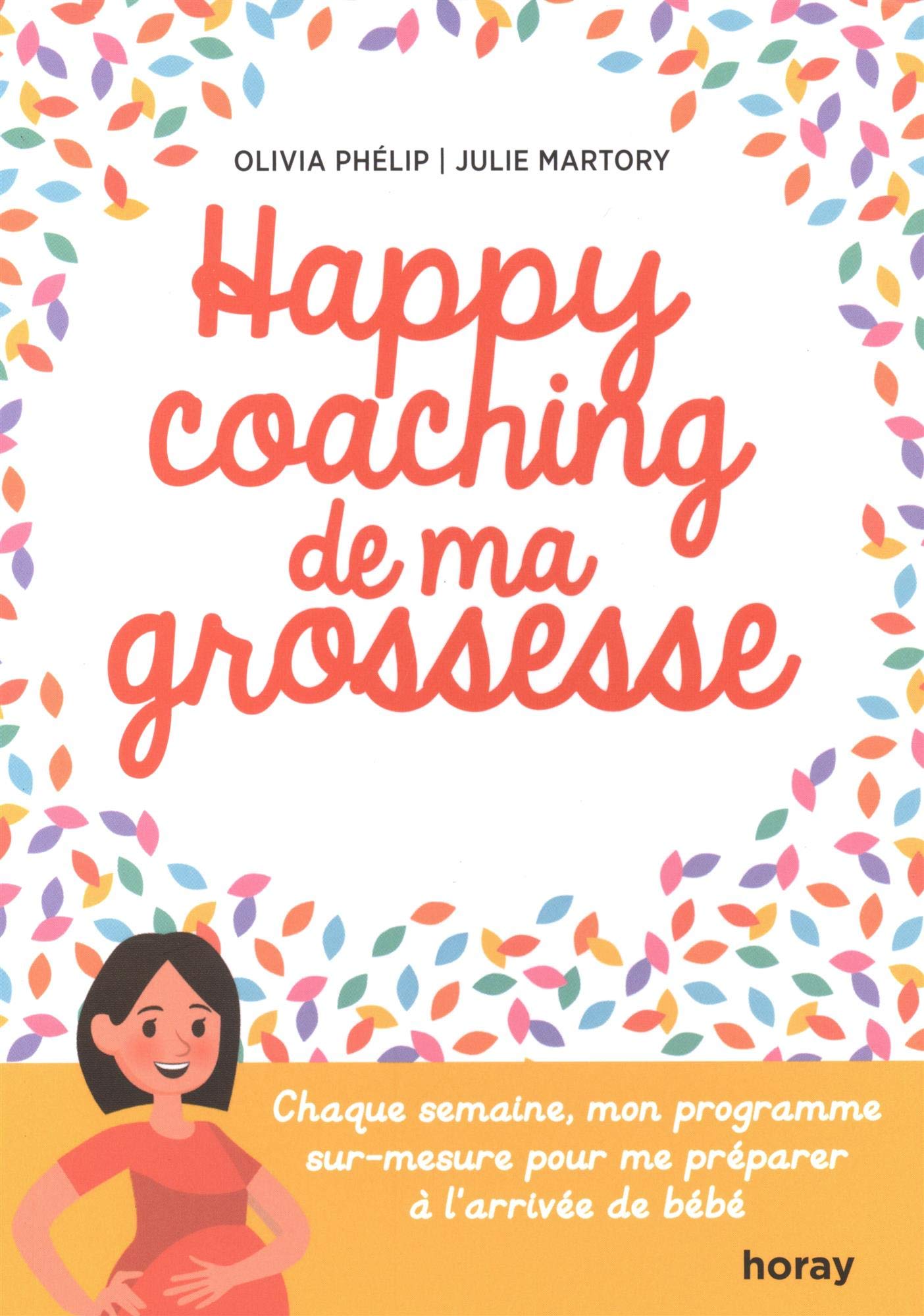 Happy coaching de ma grossesse: Chaque semaine, mon programme sur-mesure pour me préparer à l'arrivée de bébé 9782705806019