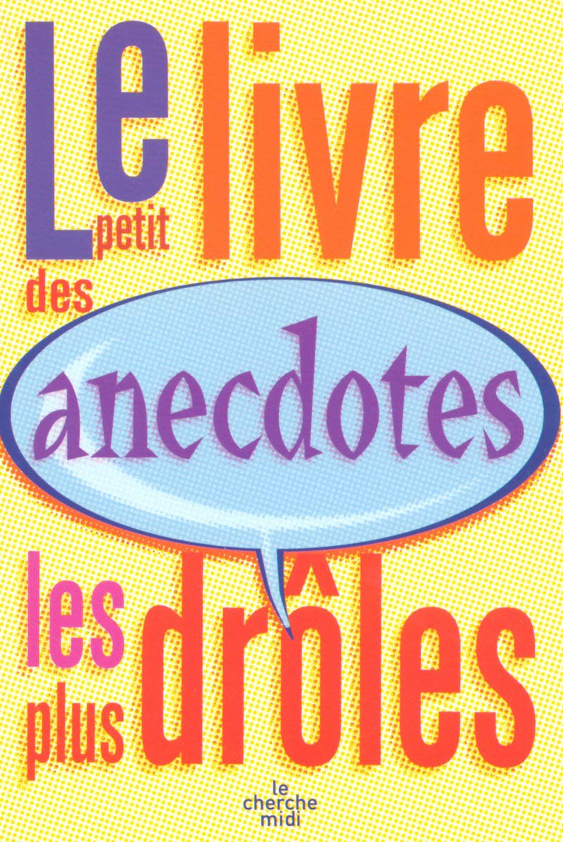 Le petit livre des anecdotes les plus drôles 9782749106335