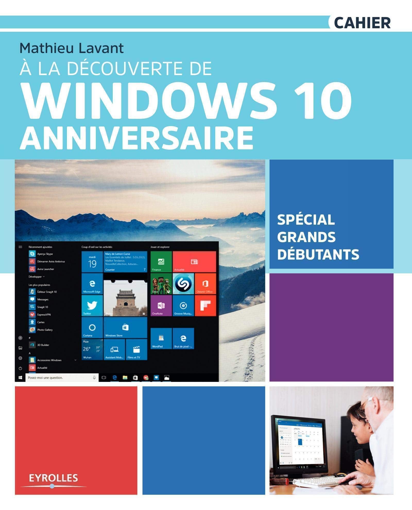 À la découverte de Windows 10 Anniversaire: Spécial grands débutants. 9782212118872