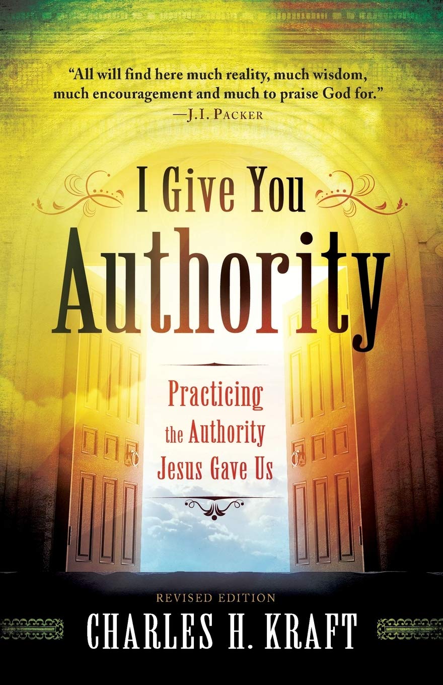 I Give You Authority: Practicing The Authority Jesus Gave Us 9780800795245