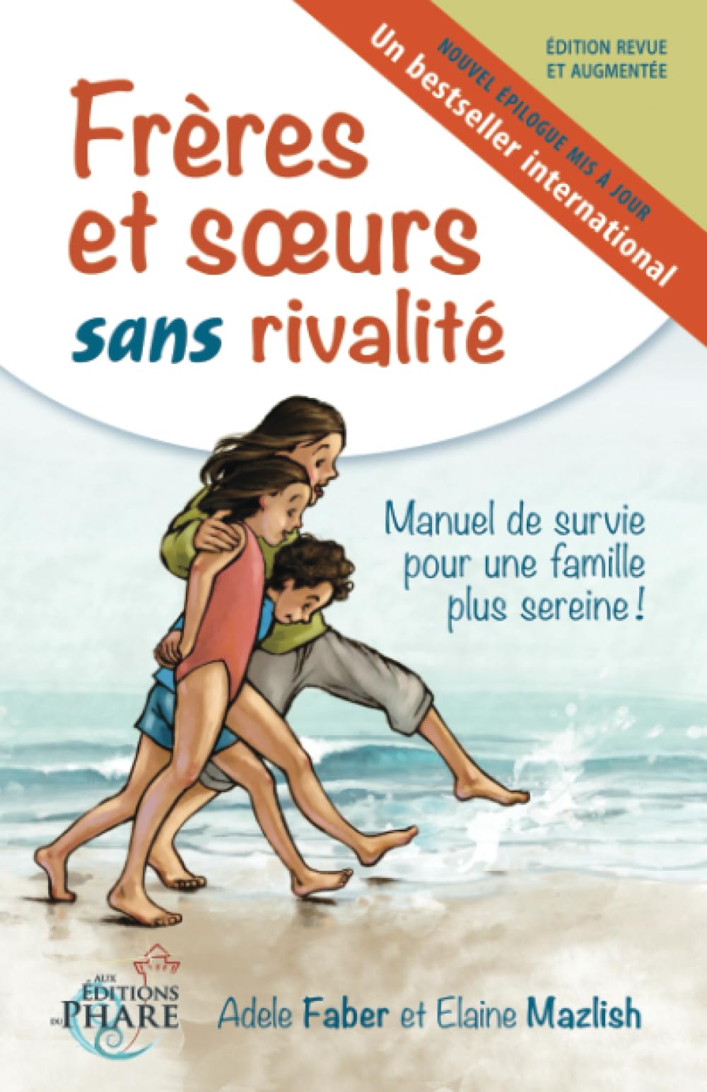 Frères et soeurs sans rivalité: Manuel de survie pour une famille plus sereine 9782981161017