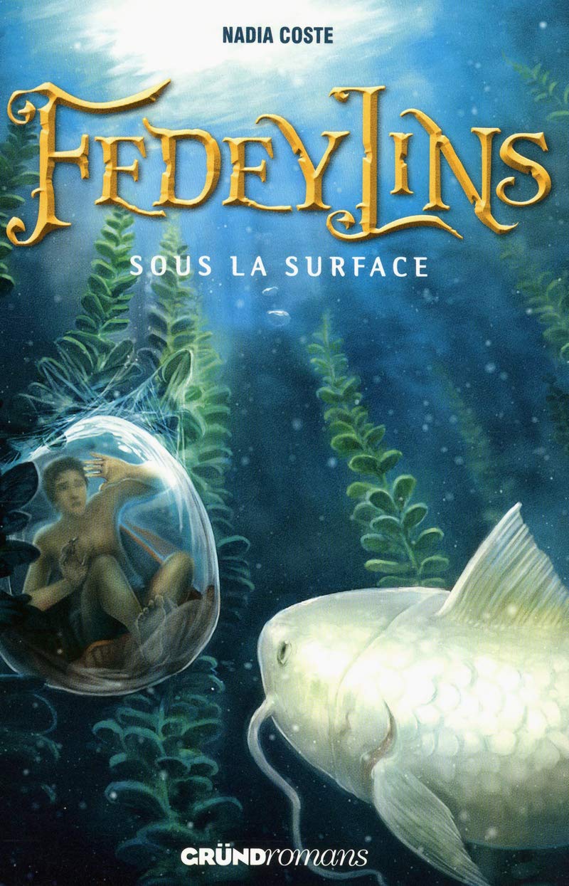 Fedeylins -Tome 3 : Sous la surface – Roman fantastique jeunesse – À partir de 12 ans 9782324000119