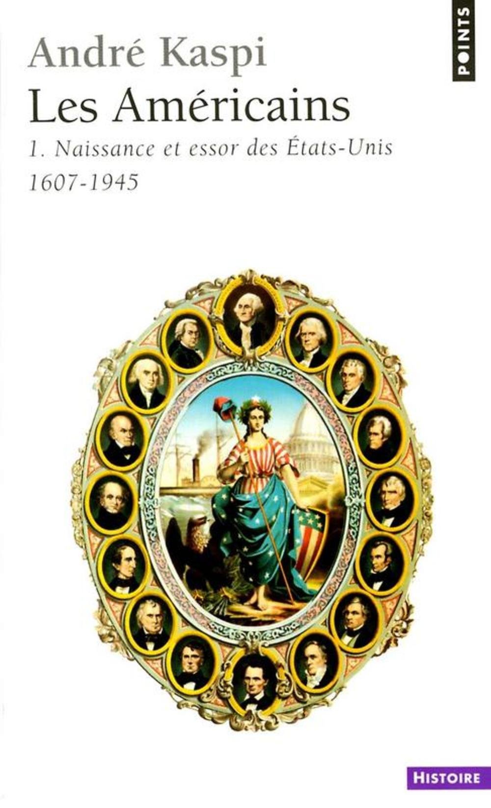 Les Américains, tome 1 : Naissance et essor des Etats-Unis, 1607-1945 9782020093606