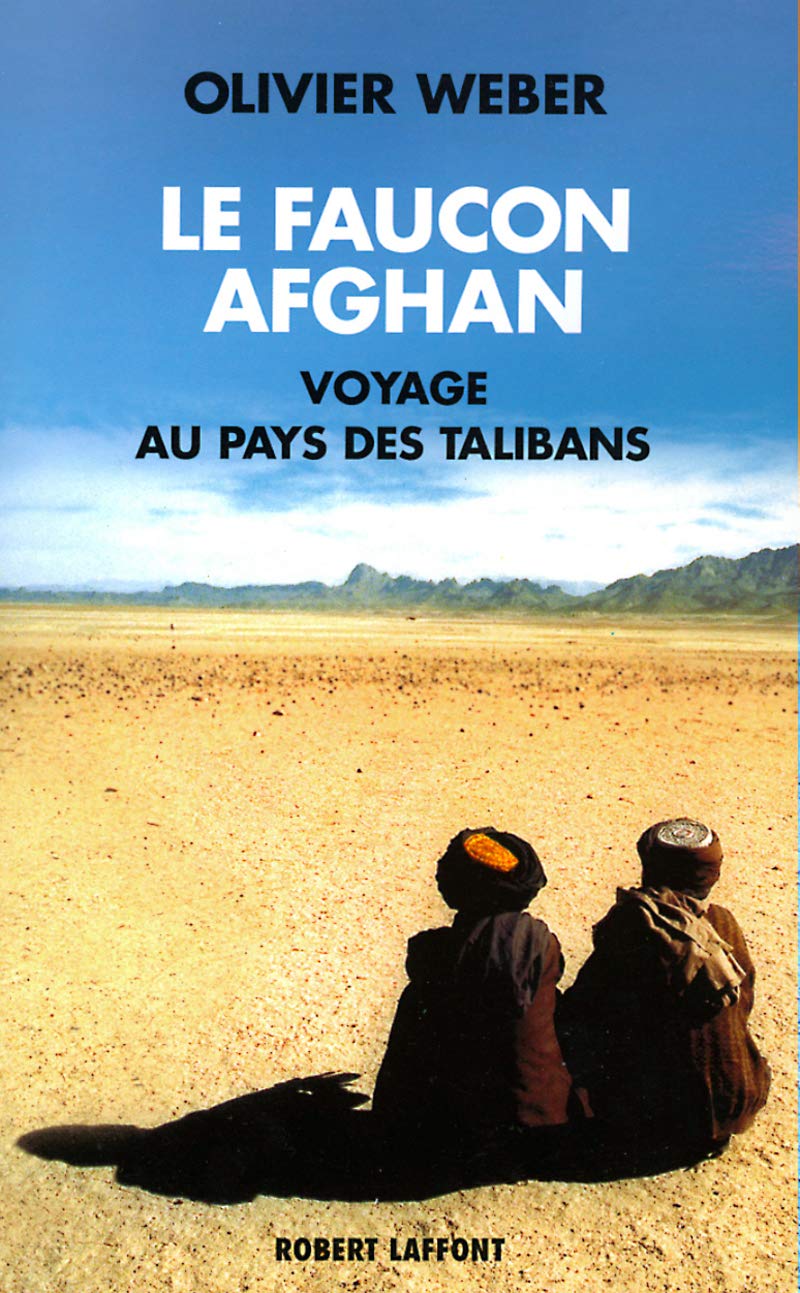 Le Faucon afghan : Un voyage au pays de Talibans 9782221093139