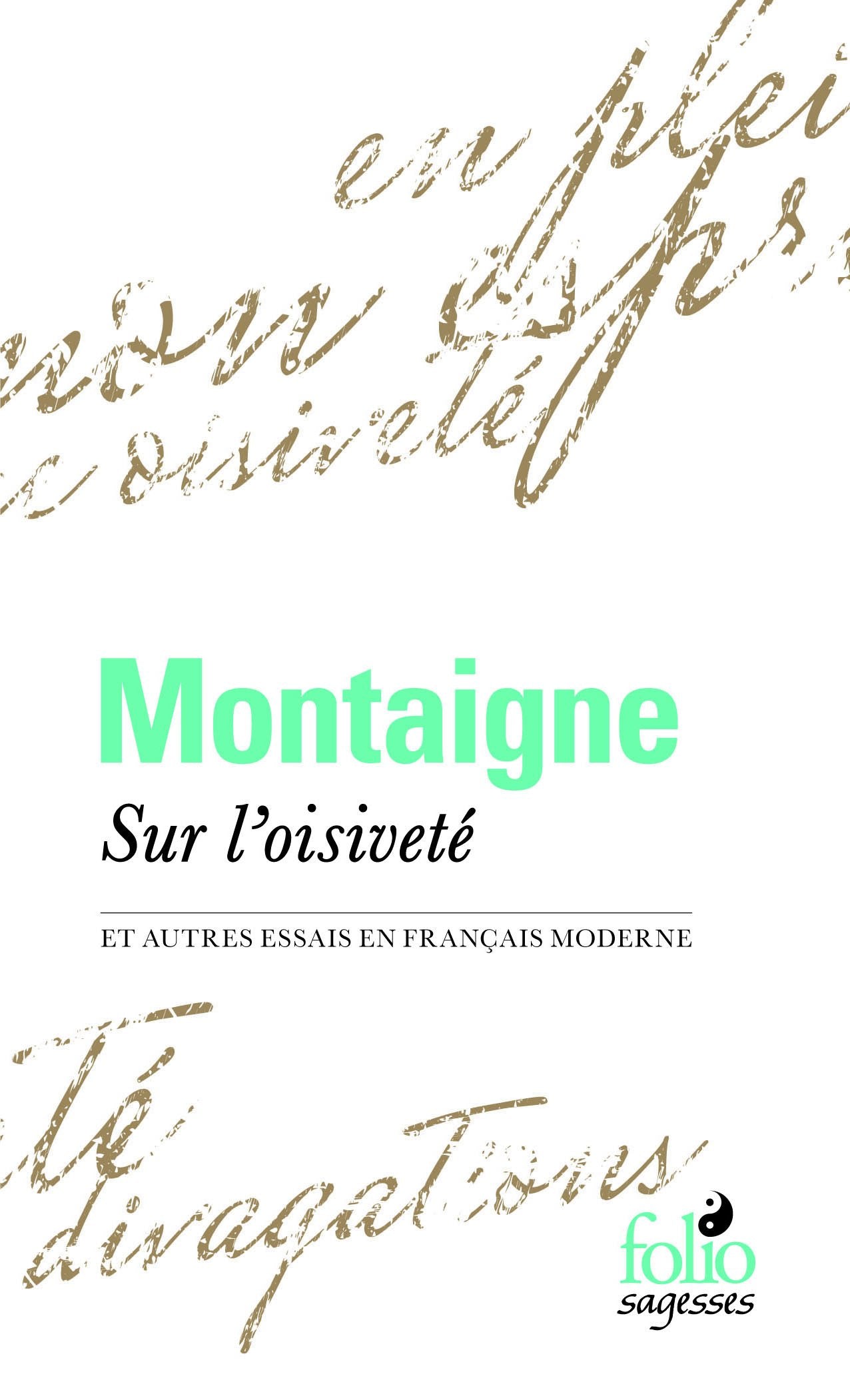 Sur l'oisiveté et autres Essais en français moderne: et autres Essais en français moderne 9782070465279