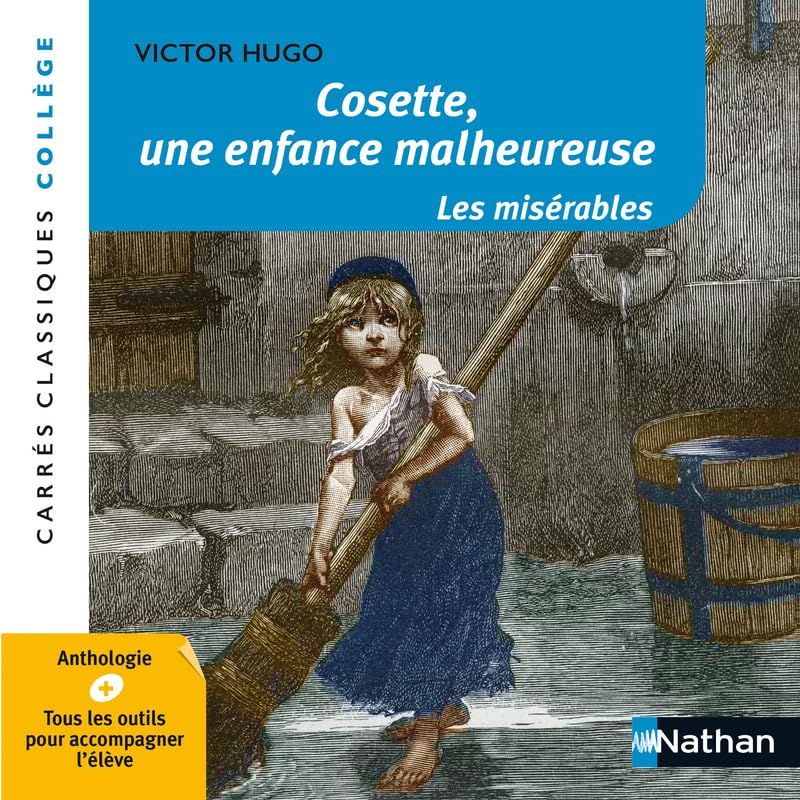 Cosette, une enfance malheureuse - Les Misérables - Hugo - Edition pédagogique Collège - Carrés classiques Nathan 9782091887104