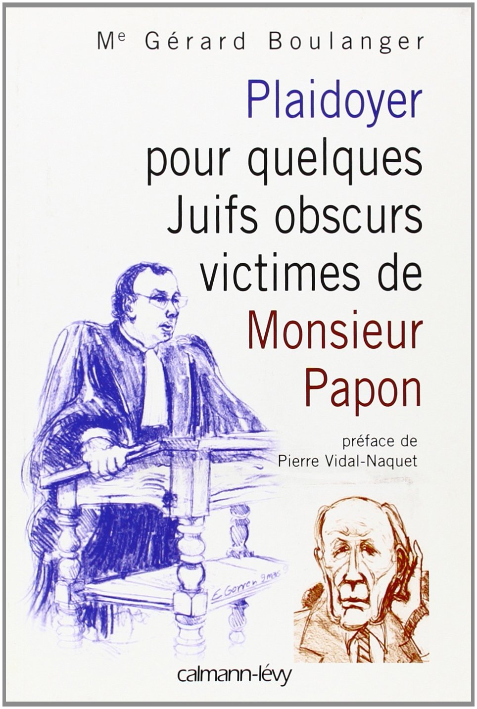 Plaidoyer pour quelques Juifs obscurs victimes de Monsieur Papon: Préface de Pierre Vidal-Naquet 9782702135518