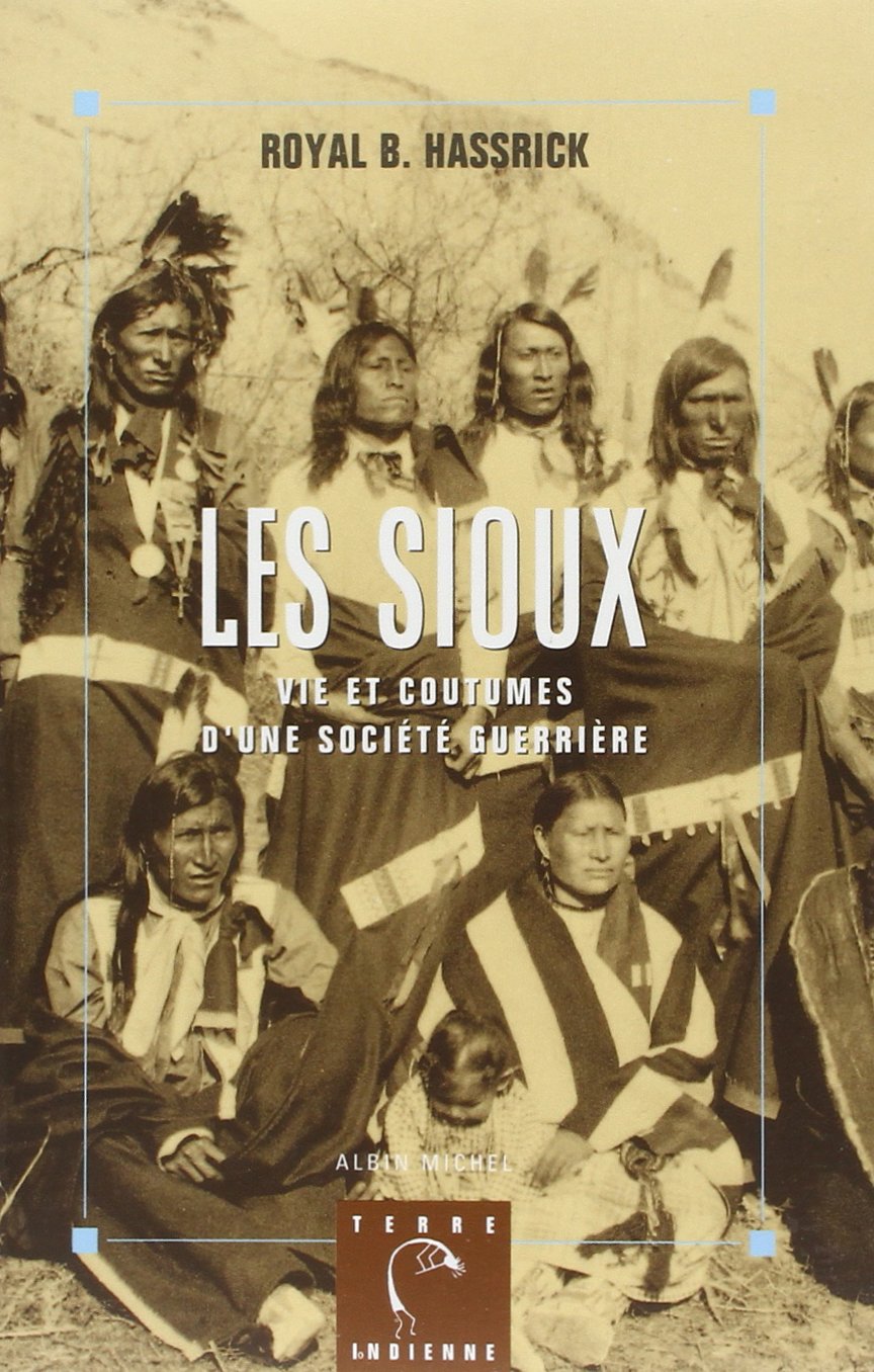 Les Sioux: Vie et coutumes d'une société guerrière 9782226064790
