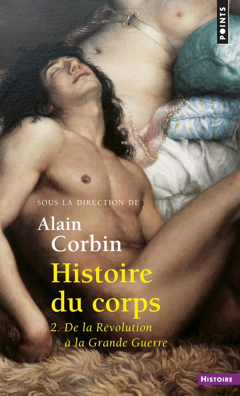 Histoire du corps, tome 2: De la Révolution à la Grande Guerre 9782757825495