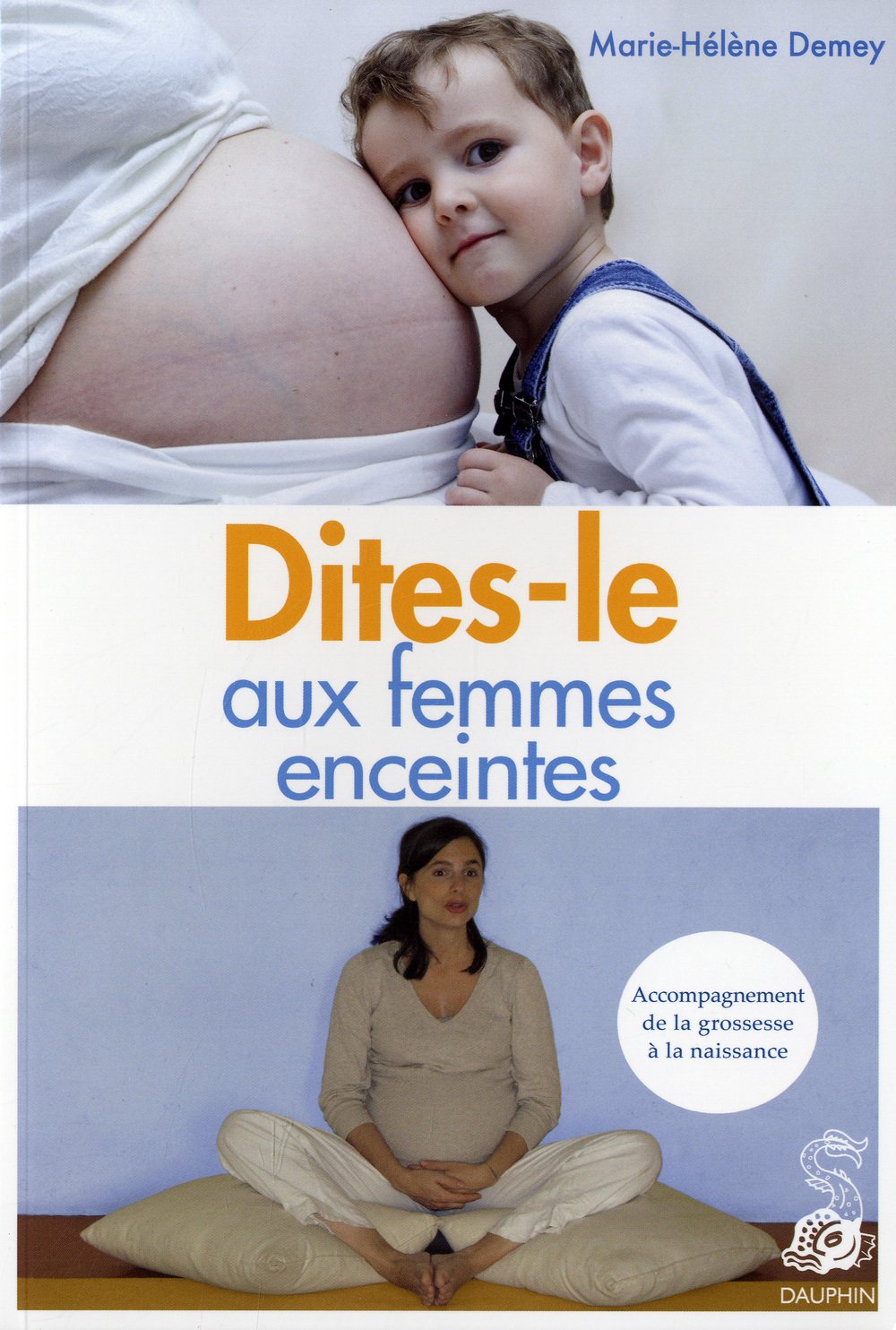 Dites-le aux femmes enceintes. Accompagnement de la grossesse à la naissance 9782716314473