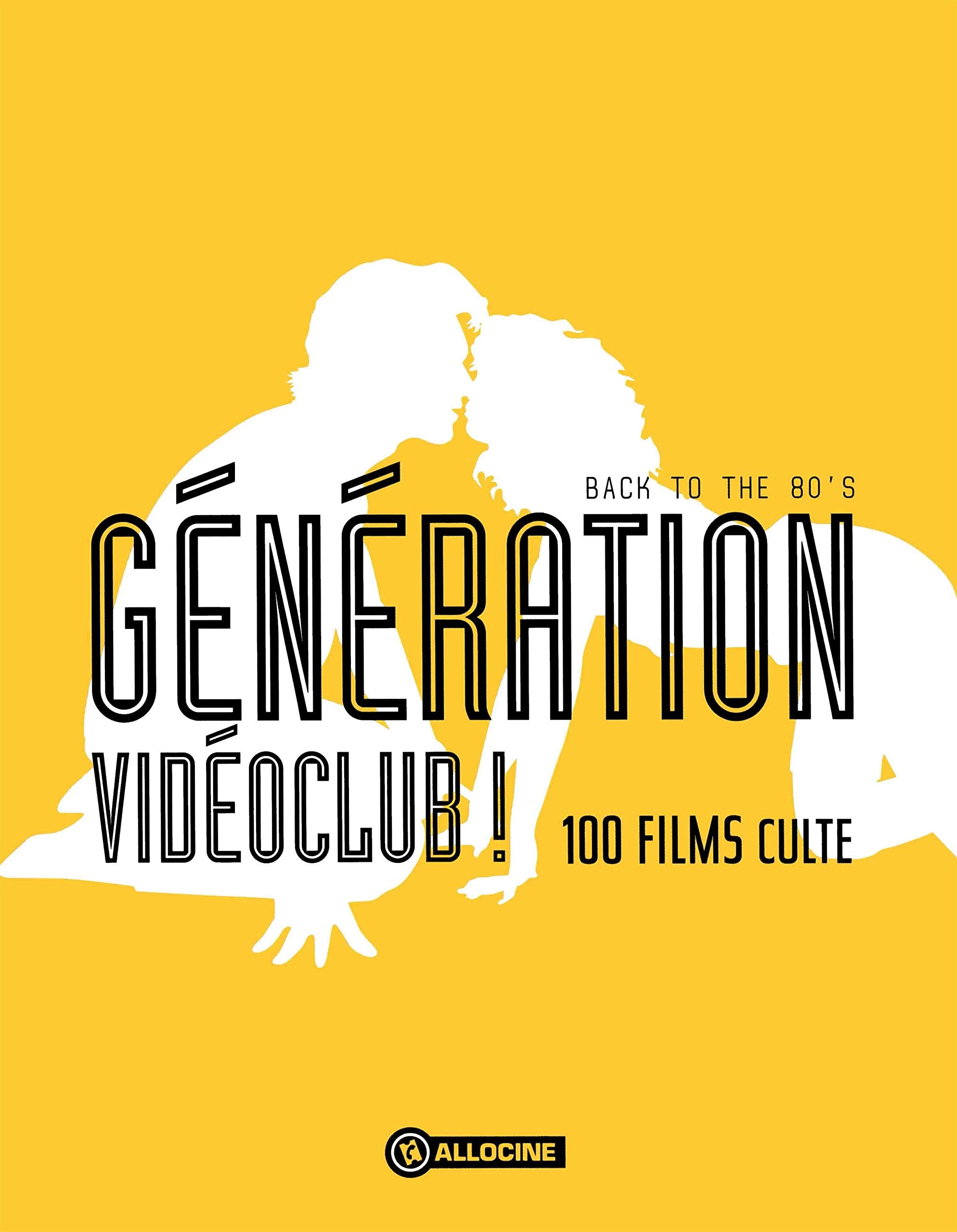 Génération vidéoclub ! - Back to the 80's - 100 films culte 9782841239641