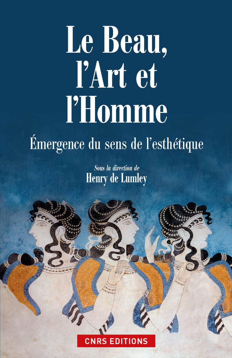 Le Beau, l'art et l'homme. Emergence du sens de l'esthétique 9782271080790
