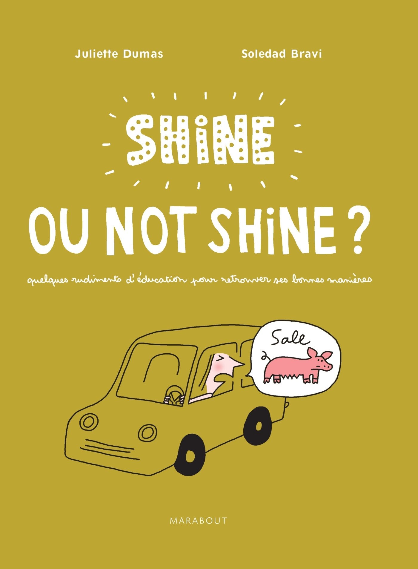 Shine ou not shine ?: Quelques rudiments d'éducation pour retrouver ses bonnes manières 9782501089852