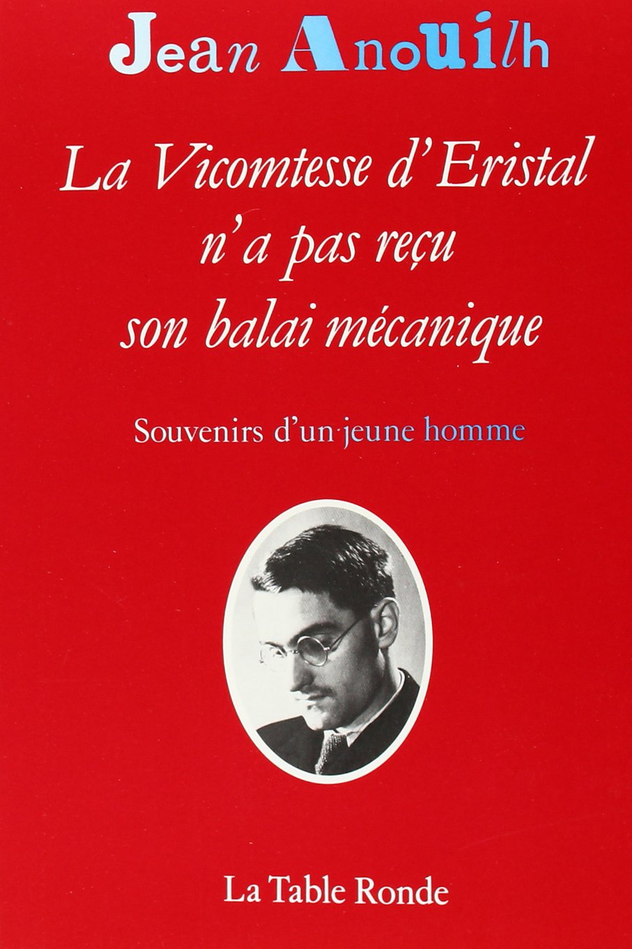 La Vicomtesse d'Eristal n'a pas reçu son balai mécanique : souvenirs d'un jeune homme 9782710303046