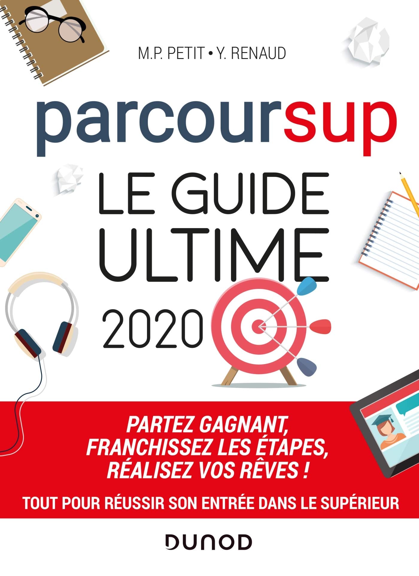 Parcoursup Le Guide ultime 2020 - Partez gagnant - Franchissez les étapes - Réalisez vos rêves: Partez gagnant - Franchissez les étapes - Réalisez vos rêves (2020) 9782100801787