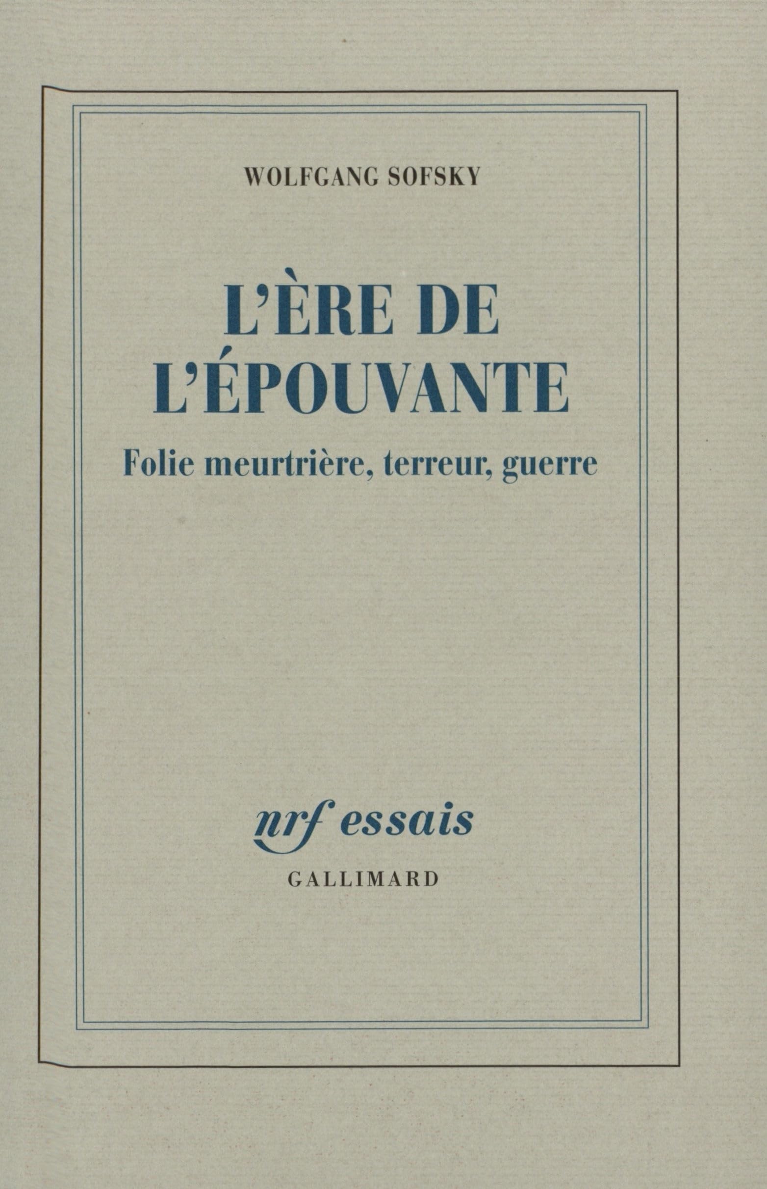 L'Ere de l'épouvante : Folie meurtrière, terreur, guerre 9782070765744