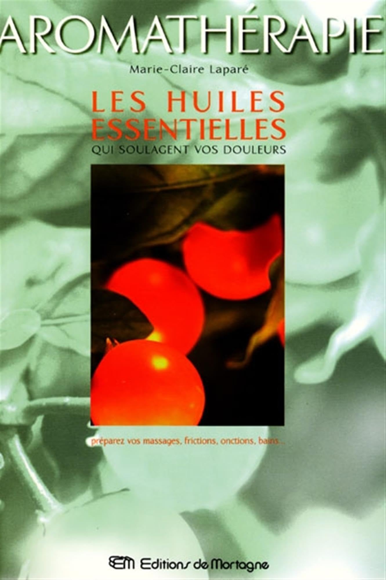 Les Huiles essentielles qui soulagent vos douleurs 9782890746305