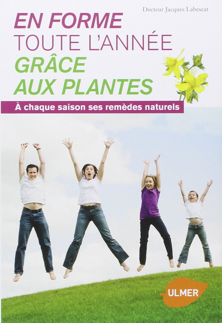 En forme toute l'année grâce aux plantes. A chaque saison sa ses remèdes naturels 9782841385560