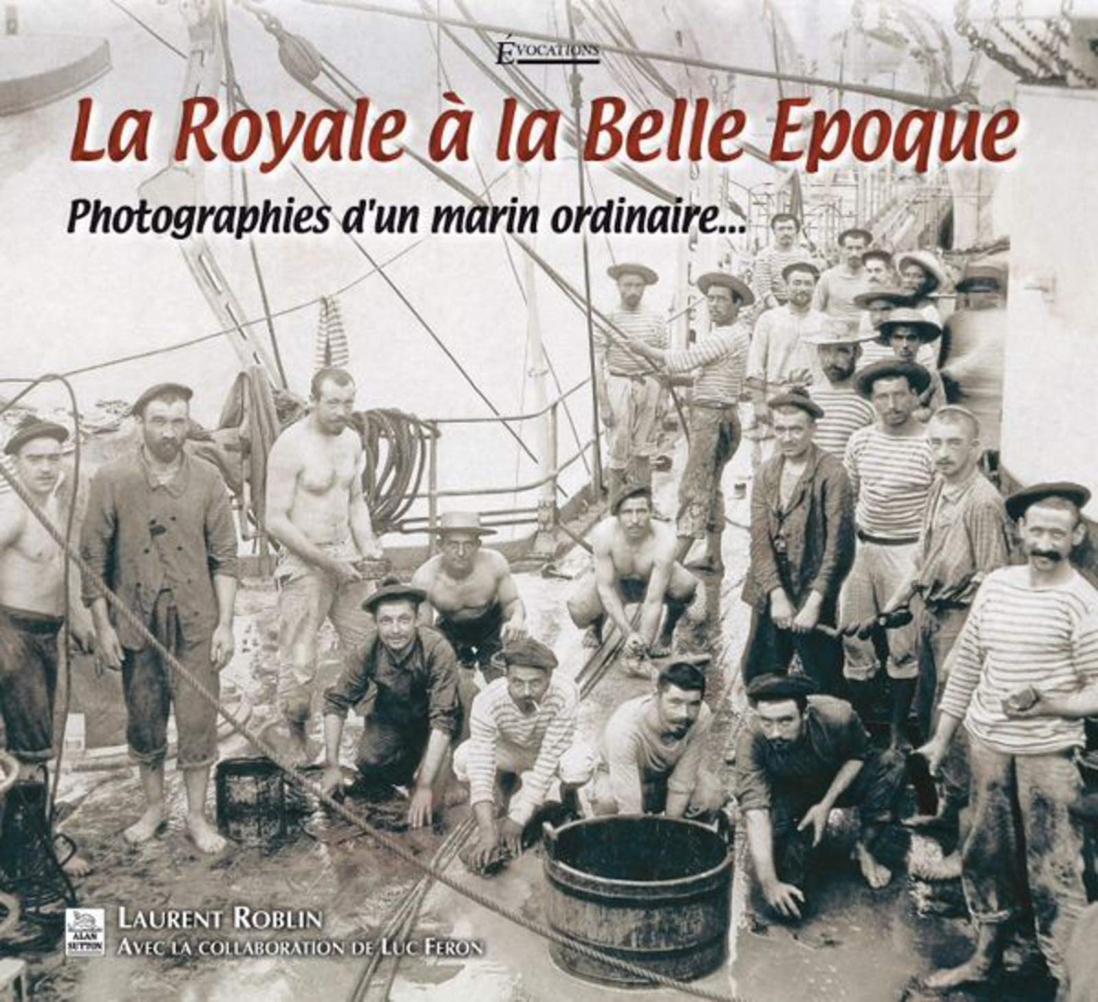 La Royale à la Belle Epoque - Photographies dun marin ordinaire 9782813802200