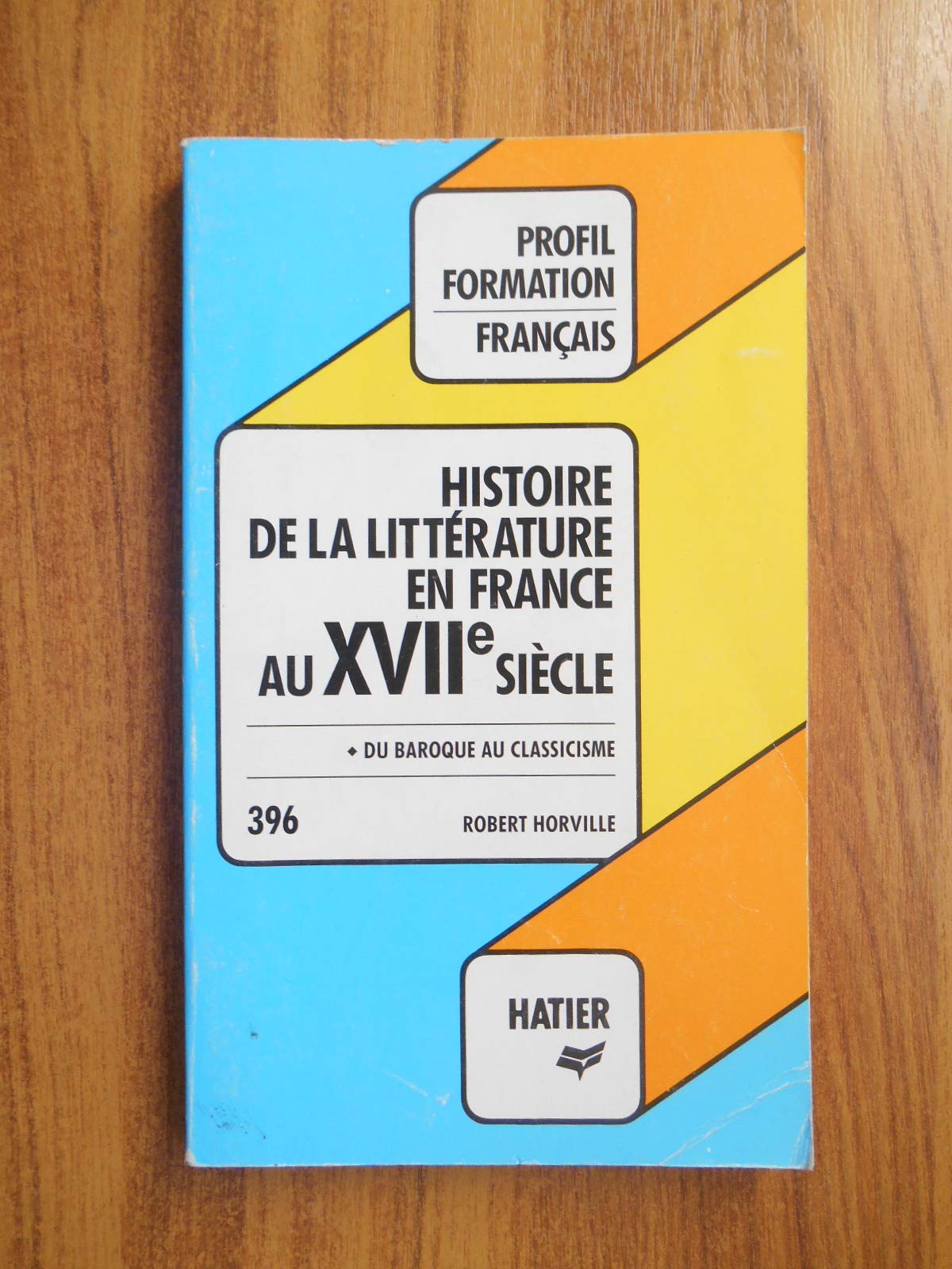 Profil D'une Oeuvre 396: Histoire De La Litterature En France Au XVIIe Siecle - Du baroque au classicisme 9782218072109
