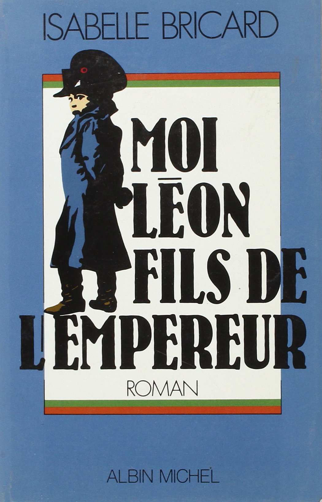 Moi, Léon, fils de l'empereur 9782226032829