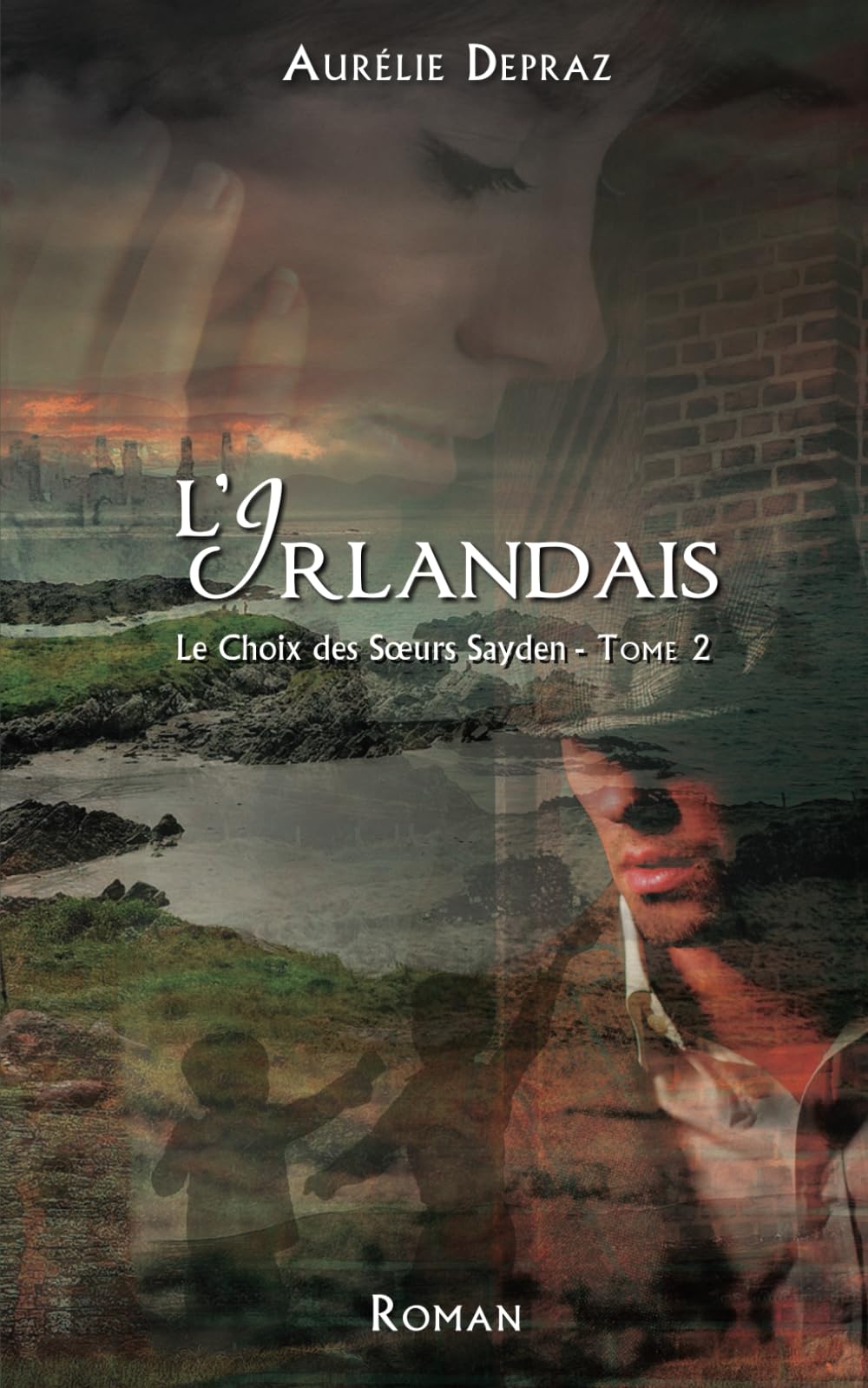 L'Irlandais: Le Choix des Sœurs Sayden - tome 2 9782490967292