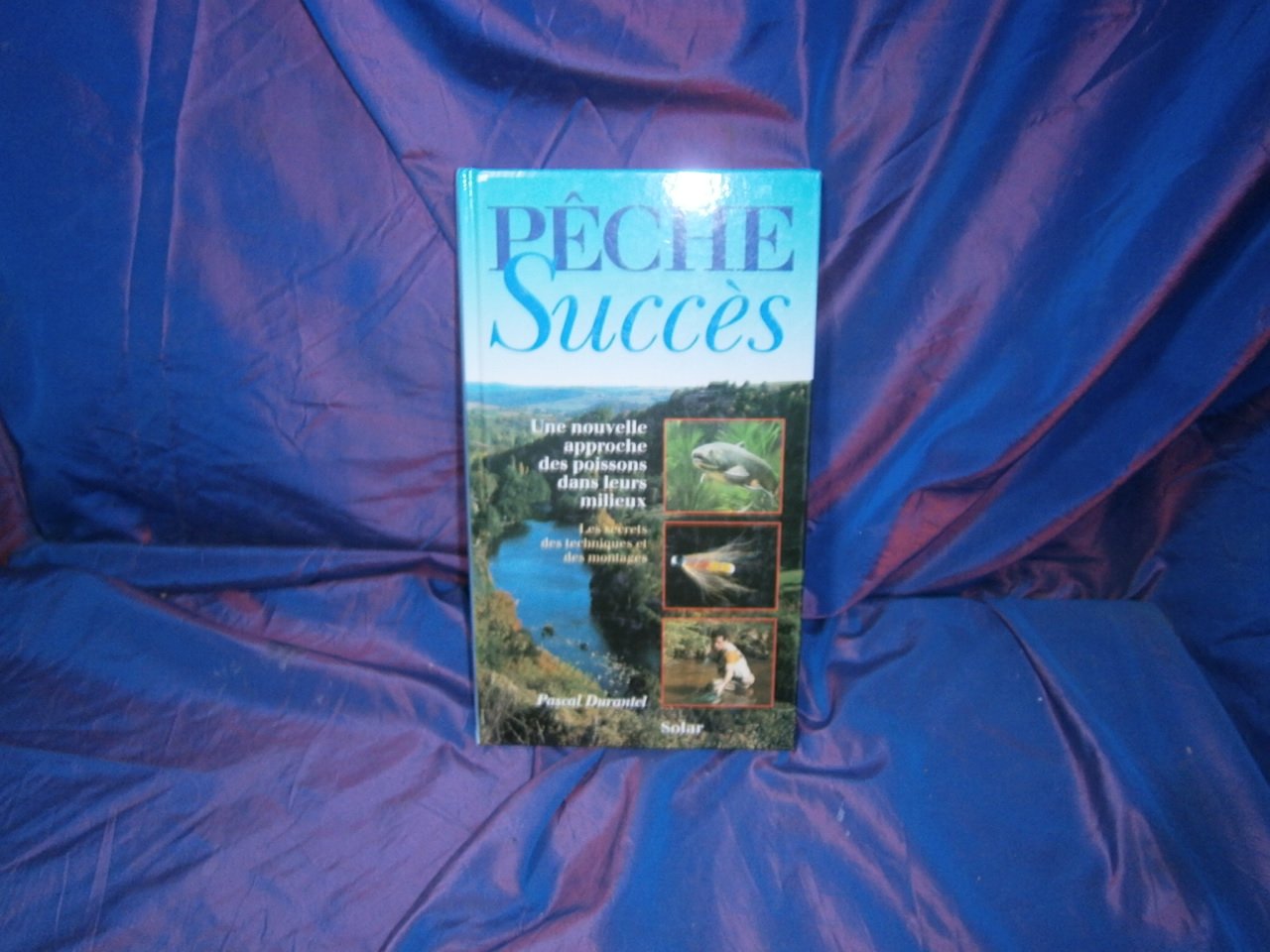 Peche Succes. Une Nouvelle Approche Des Poissons Dans Leurs Milieux 9782263001550