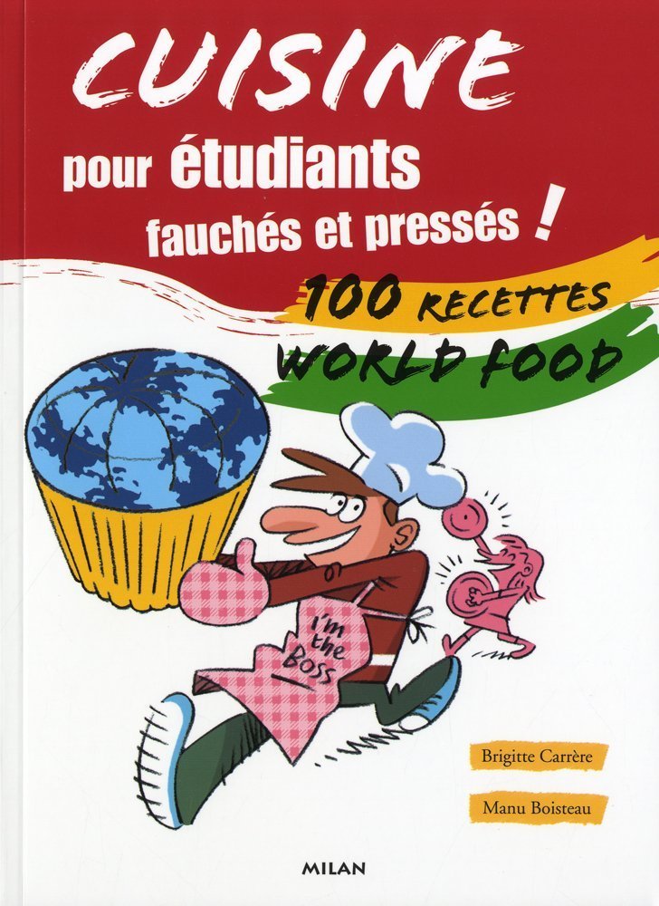 Cuisine pour étudiants fauchés et pressés !: 100 recettes World food 9782745937414
