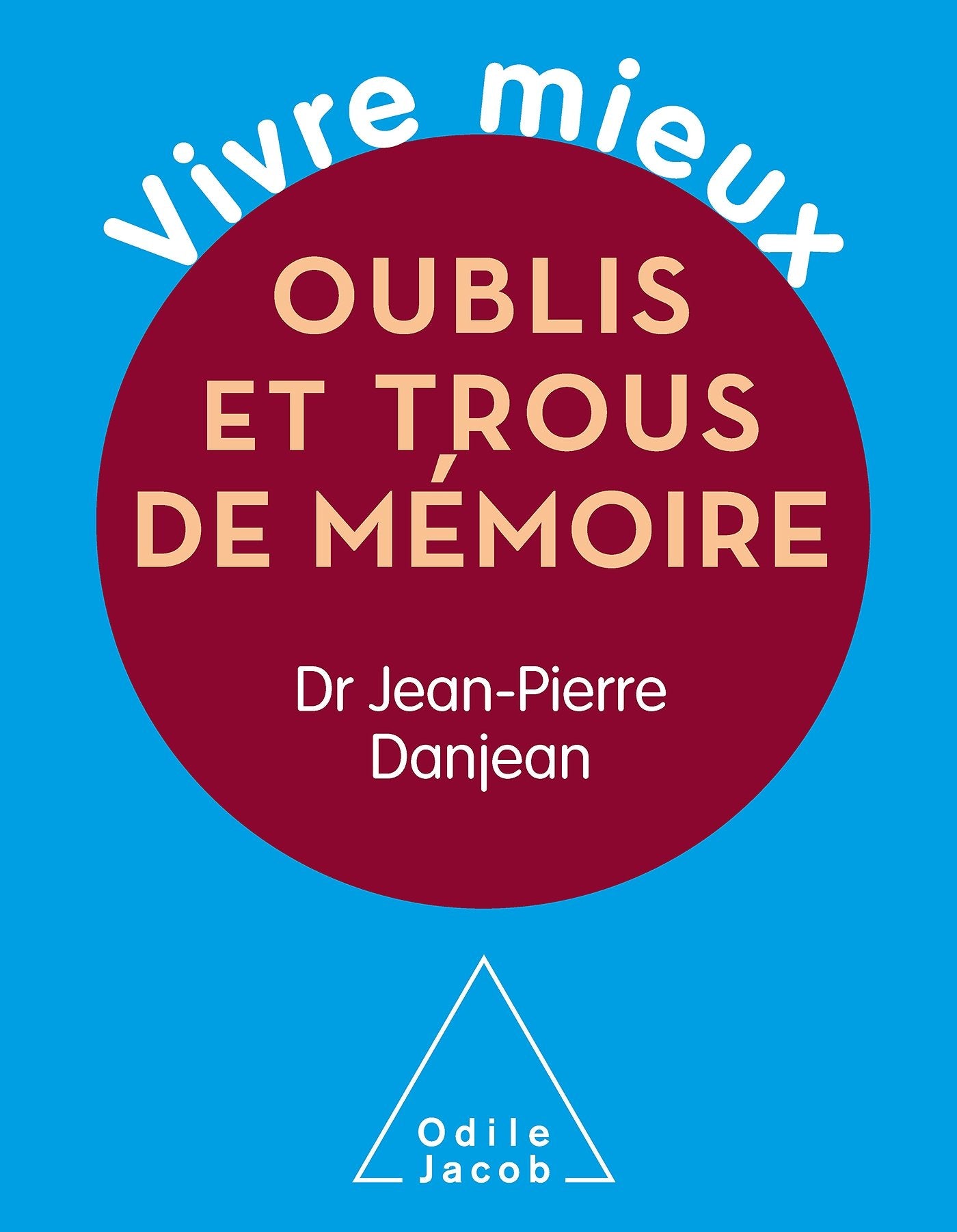 Vivre mieux. Oublis et trous de mémoire 9782738131034