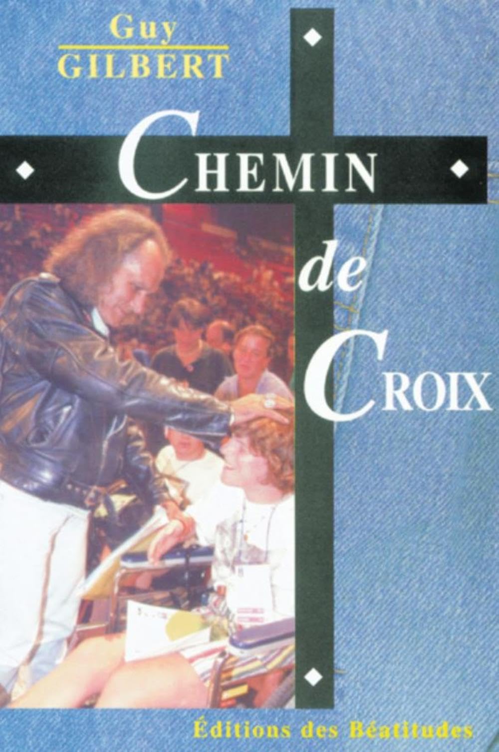 Chemin de croix. guy gilbert 9782840241232