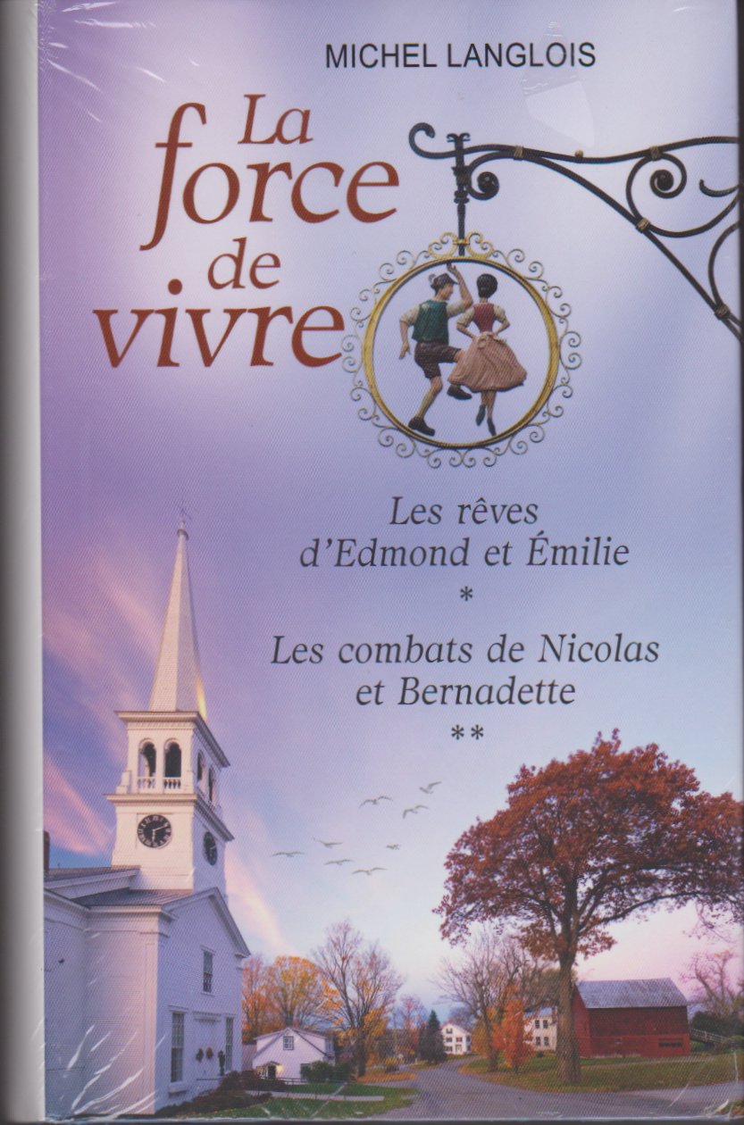 La force de vivre / Les rêves d'Edmond et Emilie / Les combats de Nicolas et Bernadette 9782298058291