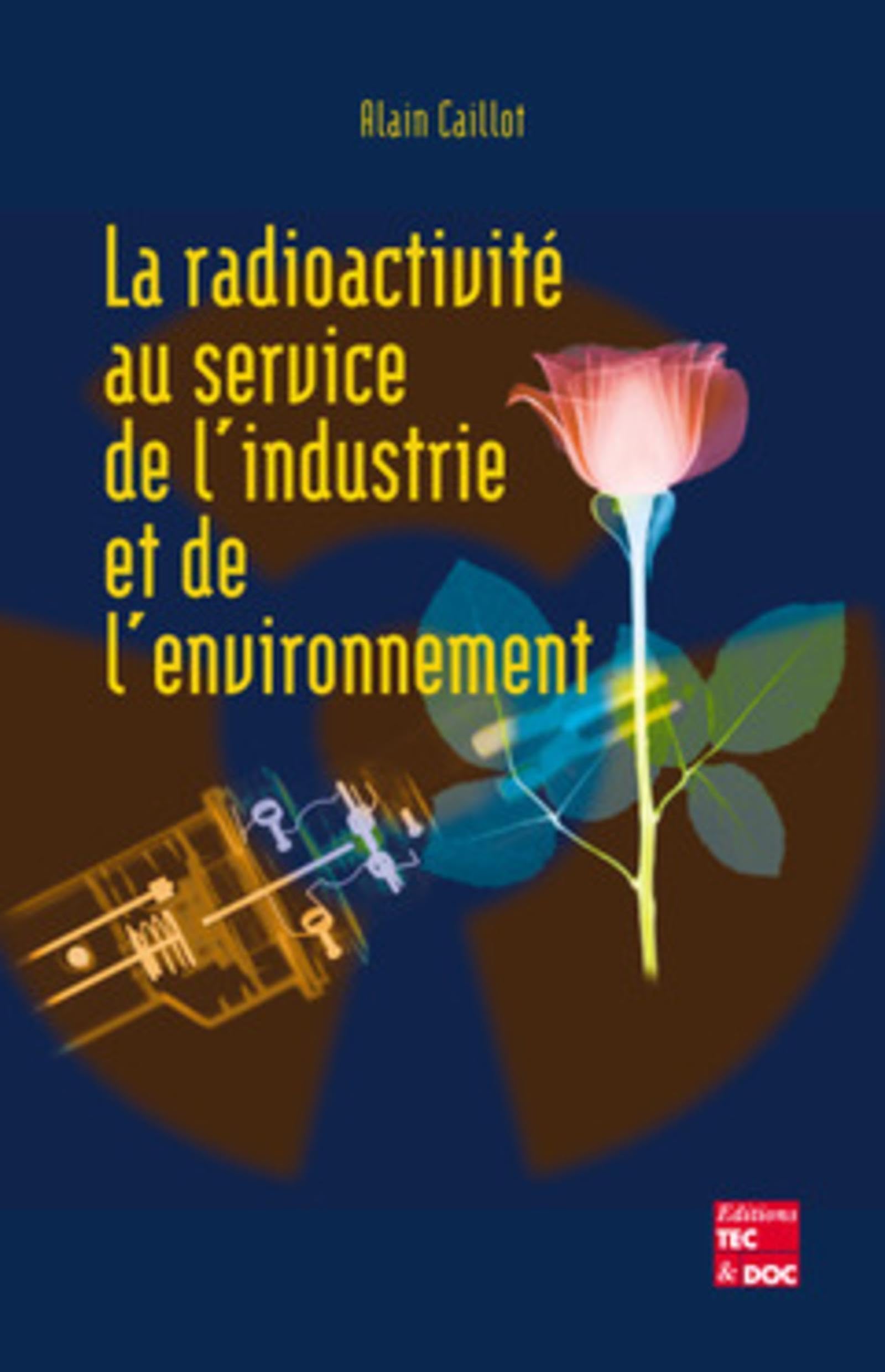 La radioactivité au service de l'industrie et de l'environnement 9782743004910