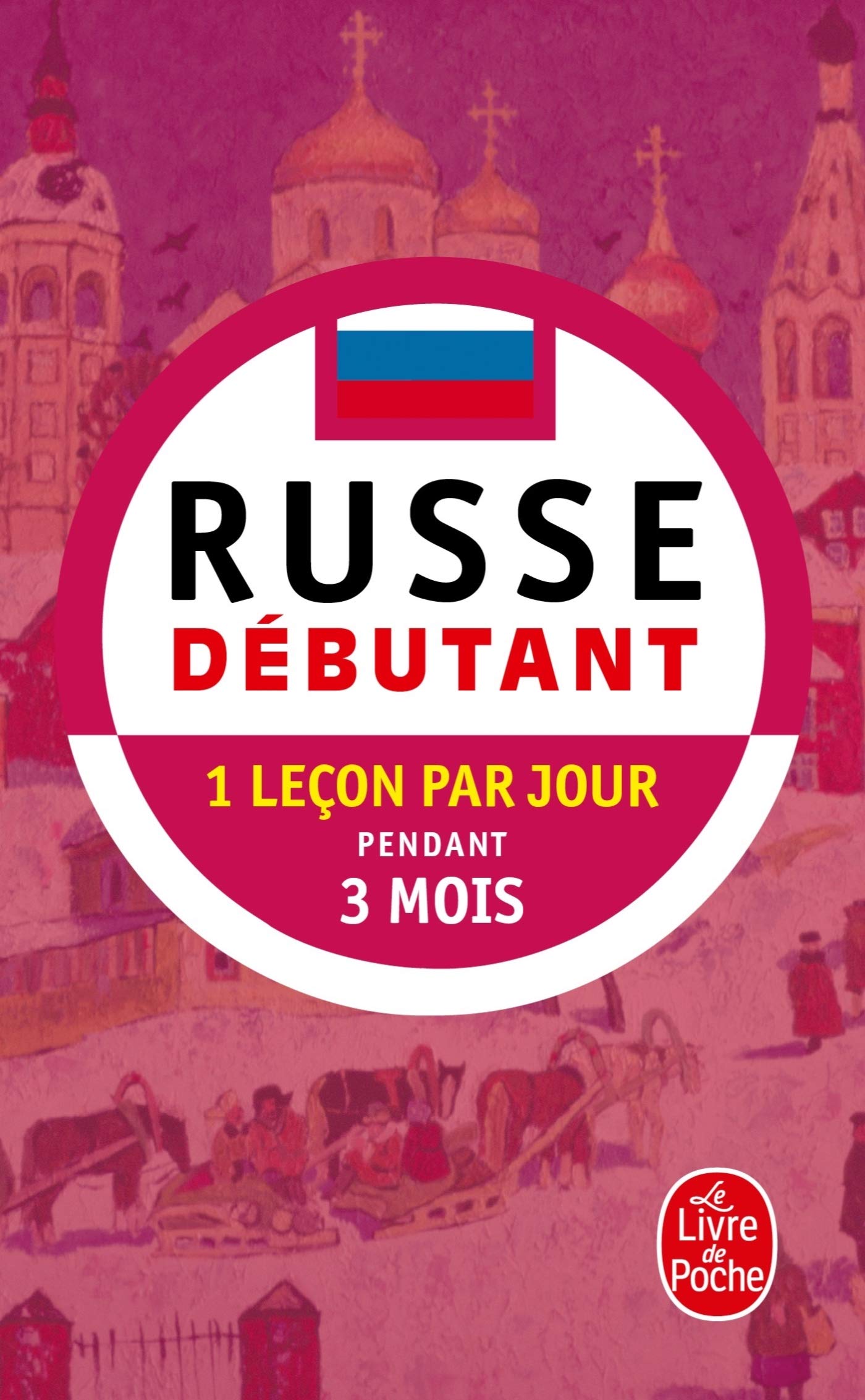 Russe débutant - Pratique de Base - Méthode 90 - Le Russe en 90 leçons et 90 jours 9782253080947