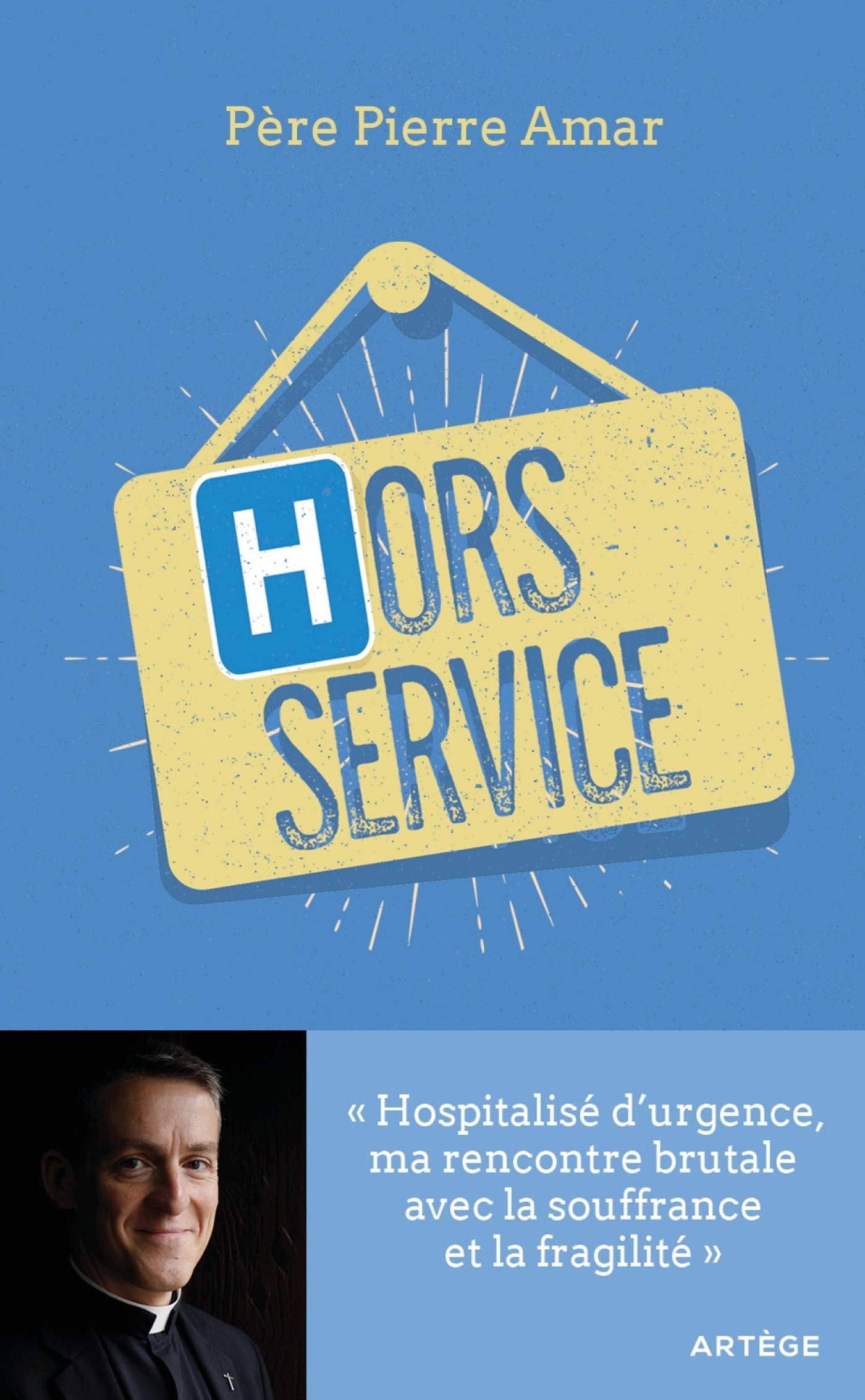 Hors service: Hospitalisé d'urgence, ma rencontre brutale avec la souffrance et la fragilité 9791033608882
