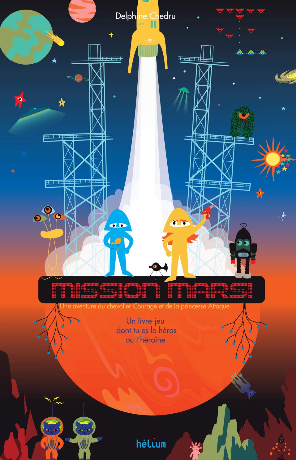 Mission mars ― chevalier Courage et princesse Attaque: Une nouvelle aventure du chevalier Courage et de la princesse Attaque 9782330083991