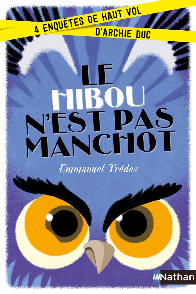 Le hibou n'est pas manchot Enquête - dès 8 ans: Quatre enquêtes de haut vol d'Archie Duc 9782092566145