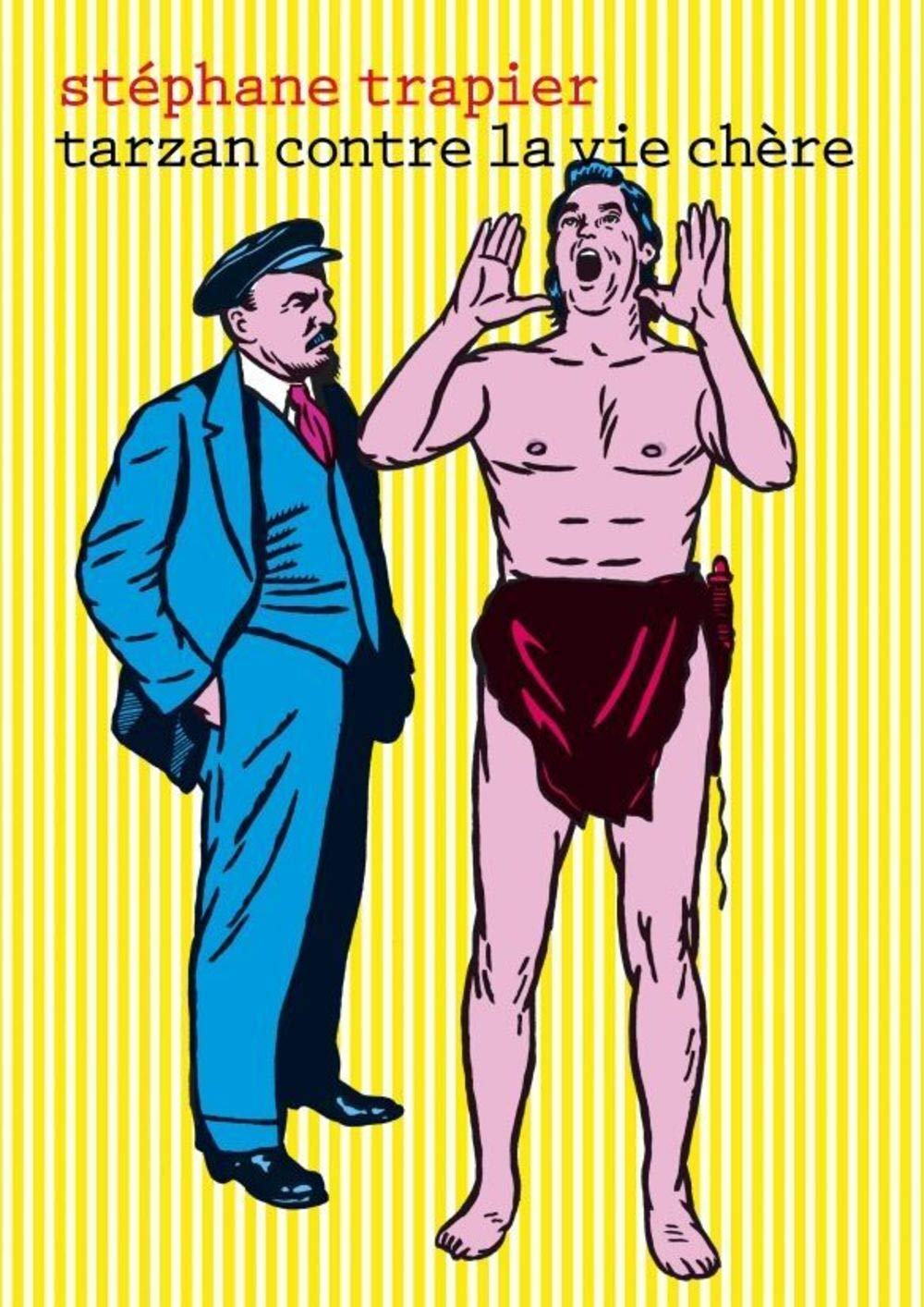 Tarzan contre la vie chère: Précédé de "Almanach 2007 des trucs sympas" 9782916383484